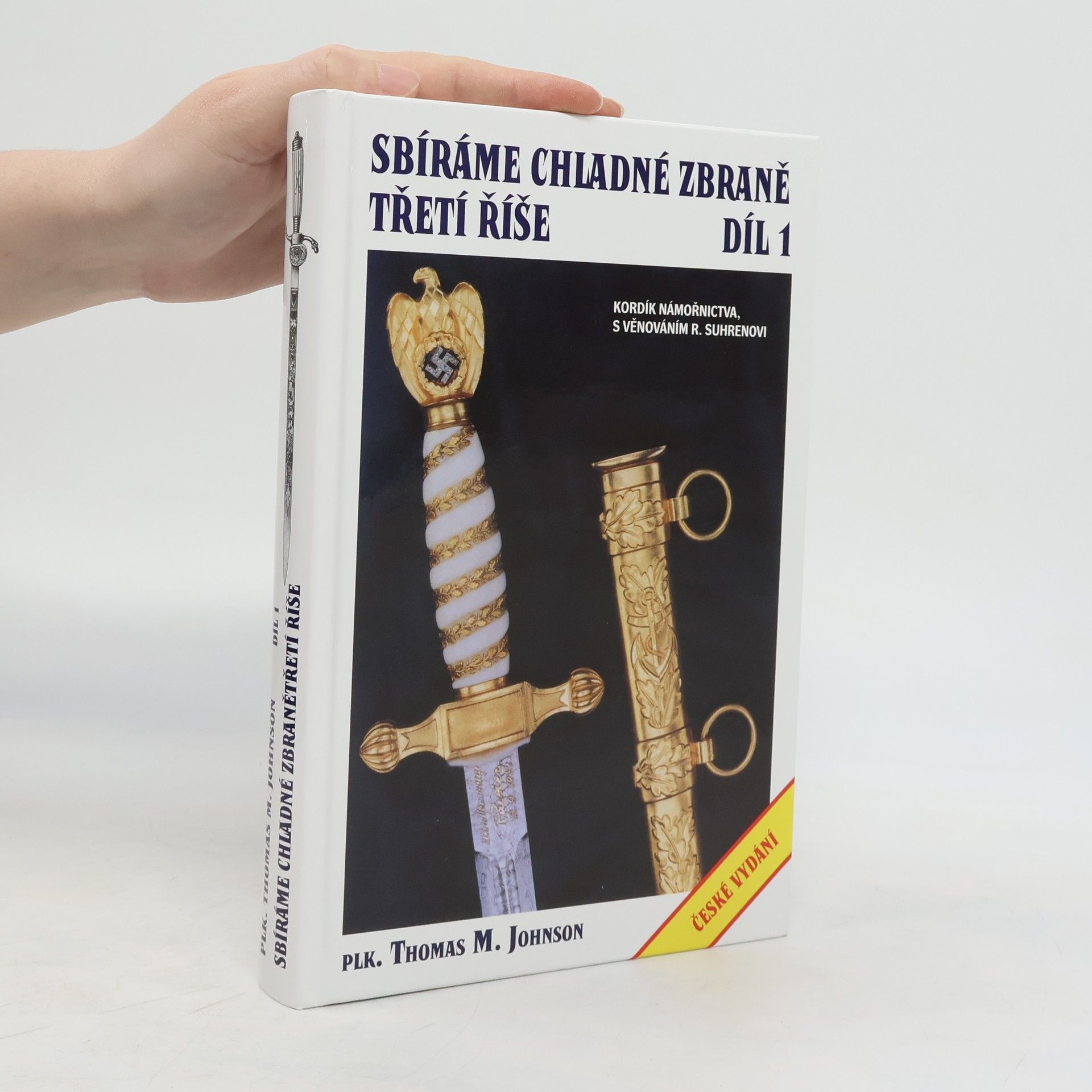 Thomas M. Johnson Sbíráme chladné zbraně Třetí říše - díl 1.