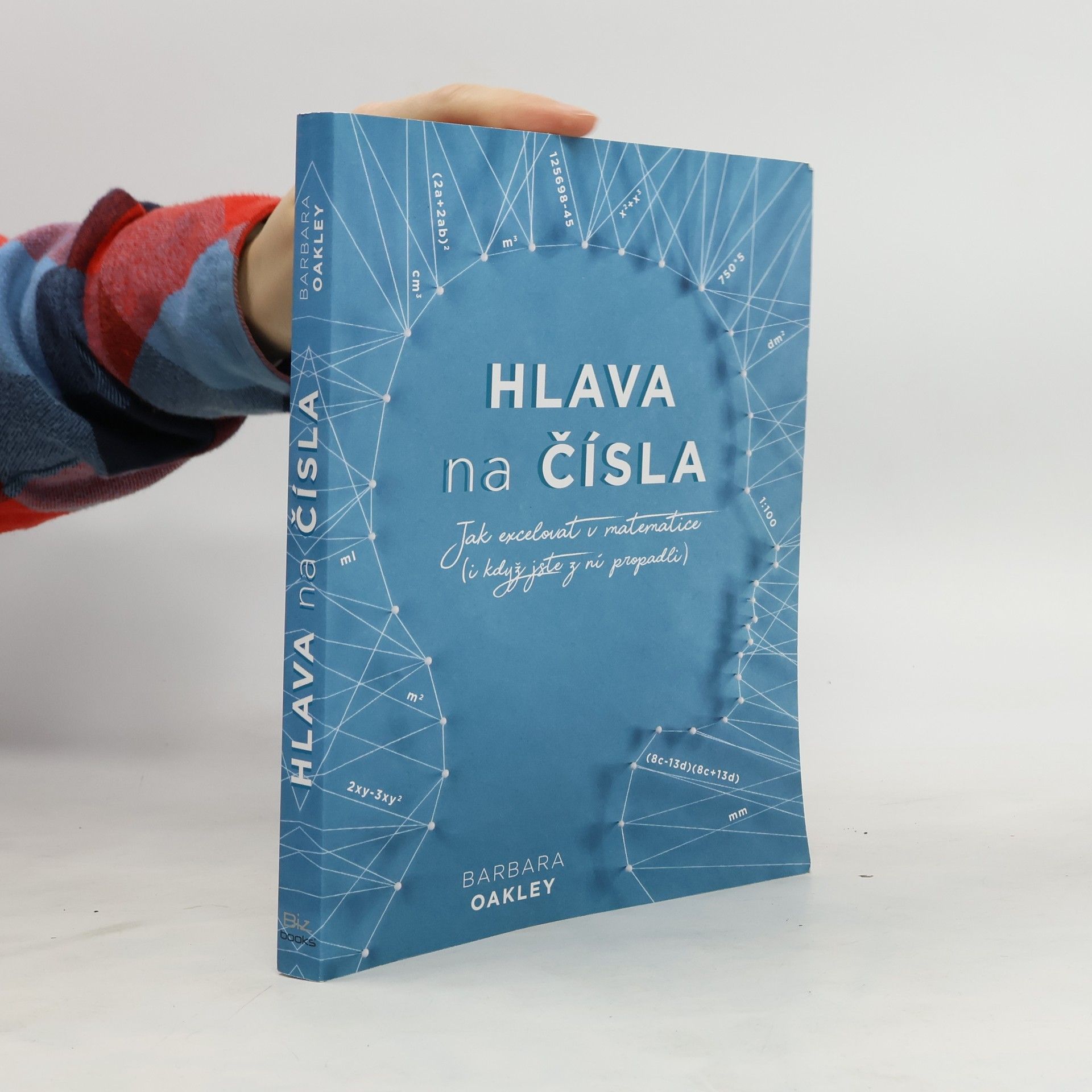 Barbara A. Oakley Hlava na čísla: jak excelovat v matematice