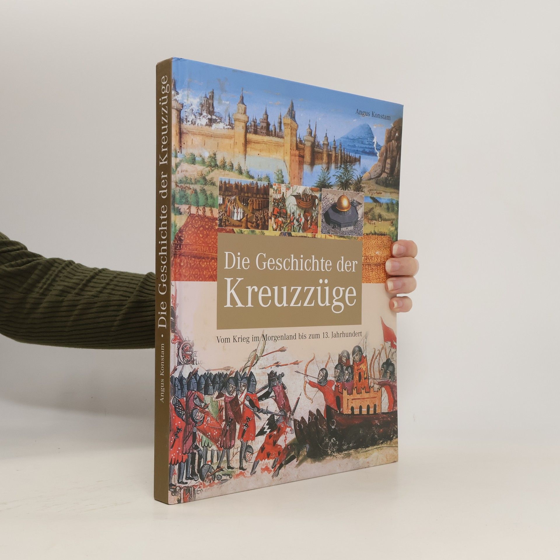 Angus Konstam Die Geschichte der Kreuzzüge. Vom Krieg im Morgenland bis zum 13. Jahrhundert
