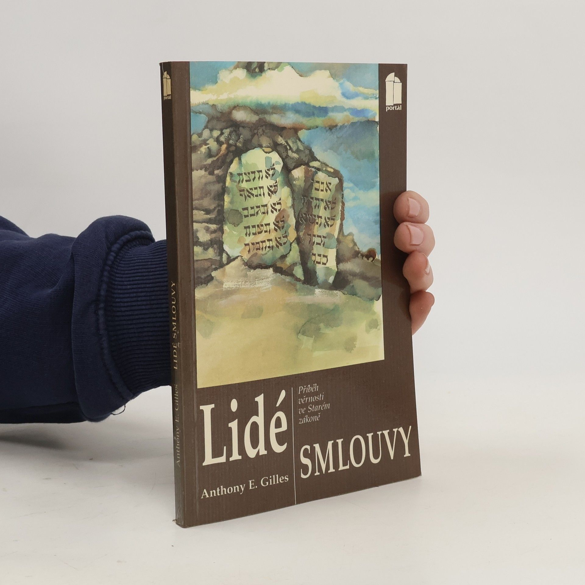 Anthony E. Gilles Lidé smlouvy : příběh věrnosti ve Starém zákoně