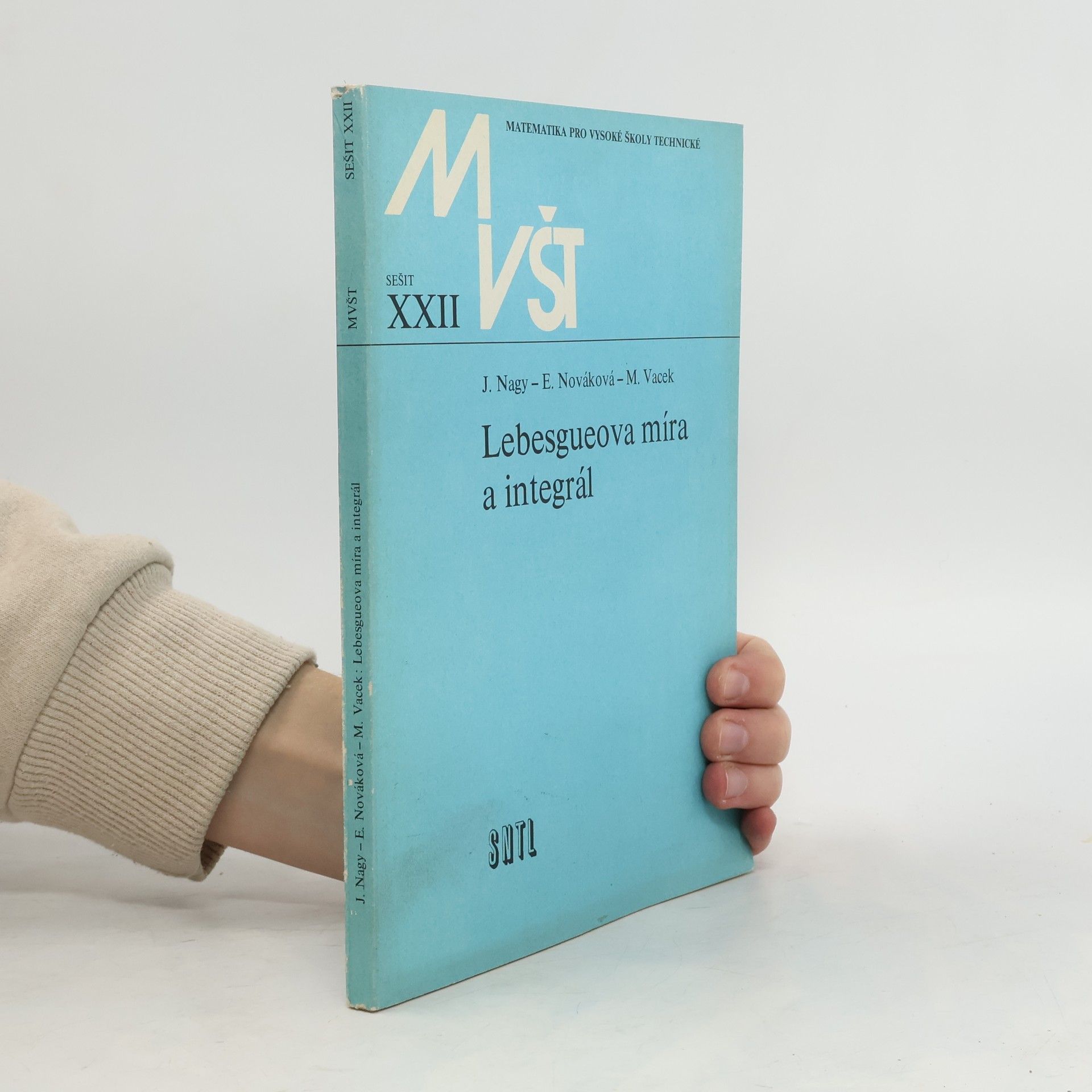 Jozef Nagy Matematika pro vysoké školy technické (sešit č. XXII). Lebesgueova míra a integrál