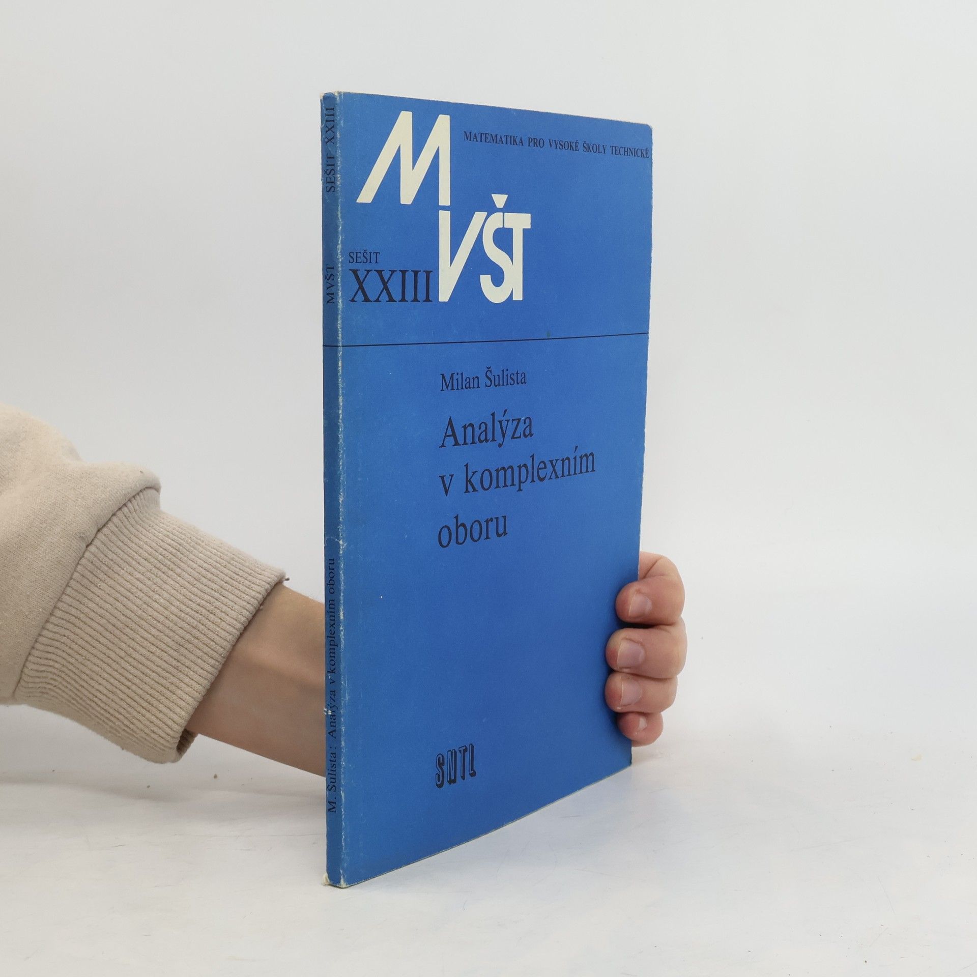 Milan Šulista Matematika pro vysoké školy technické (sešit č. XXIII). Analýza v komplexním oboru.