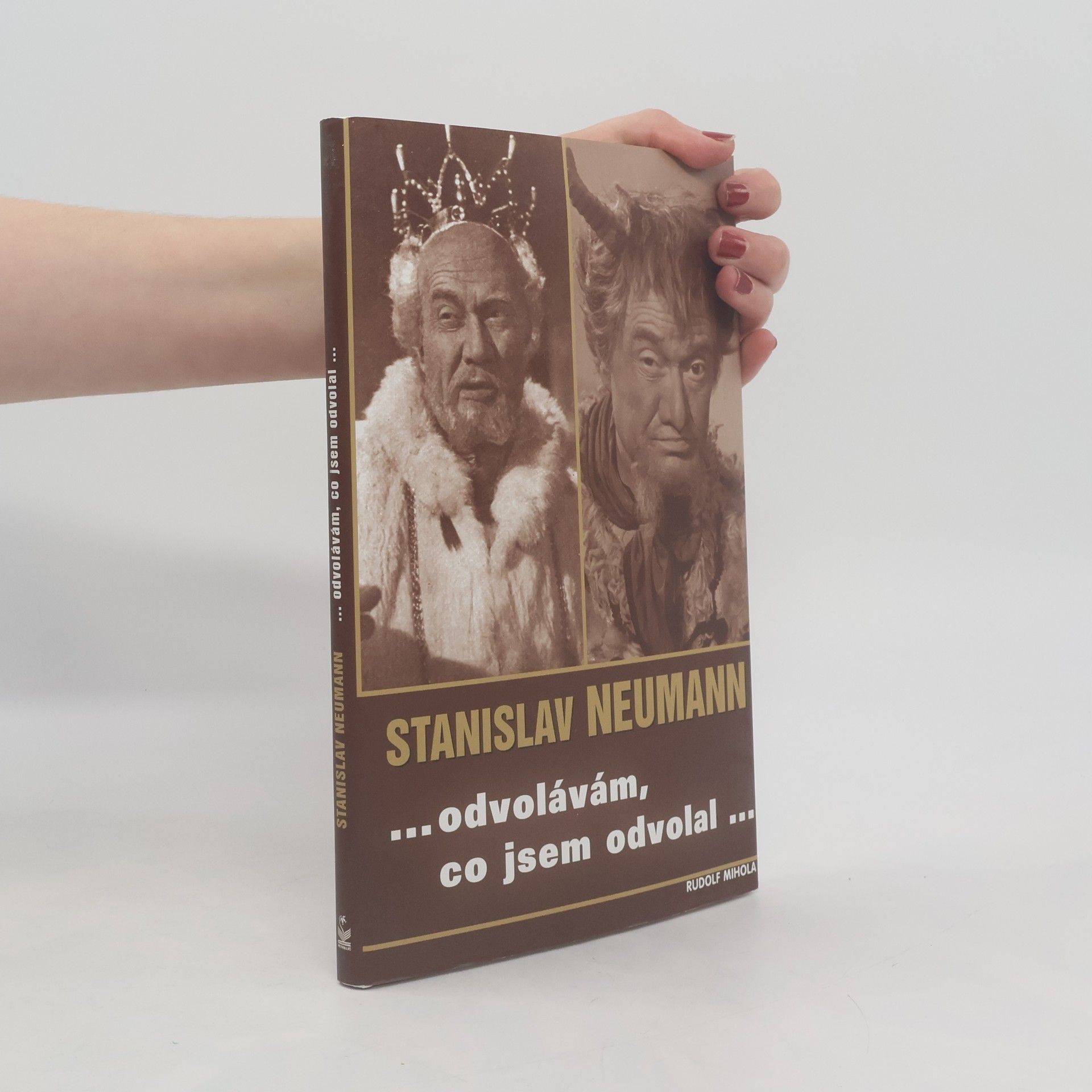 Rudolf Mihola Stanislav Neumann ...odvolávám, co jsem odvolal...