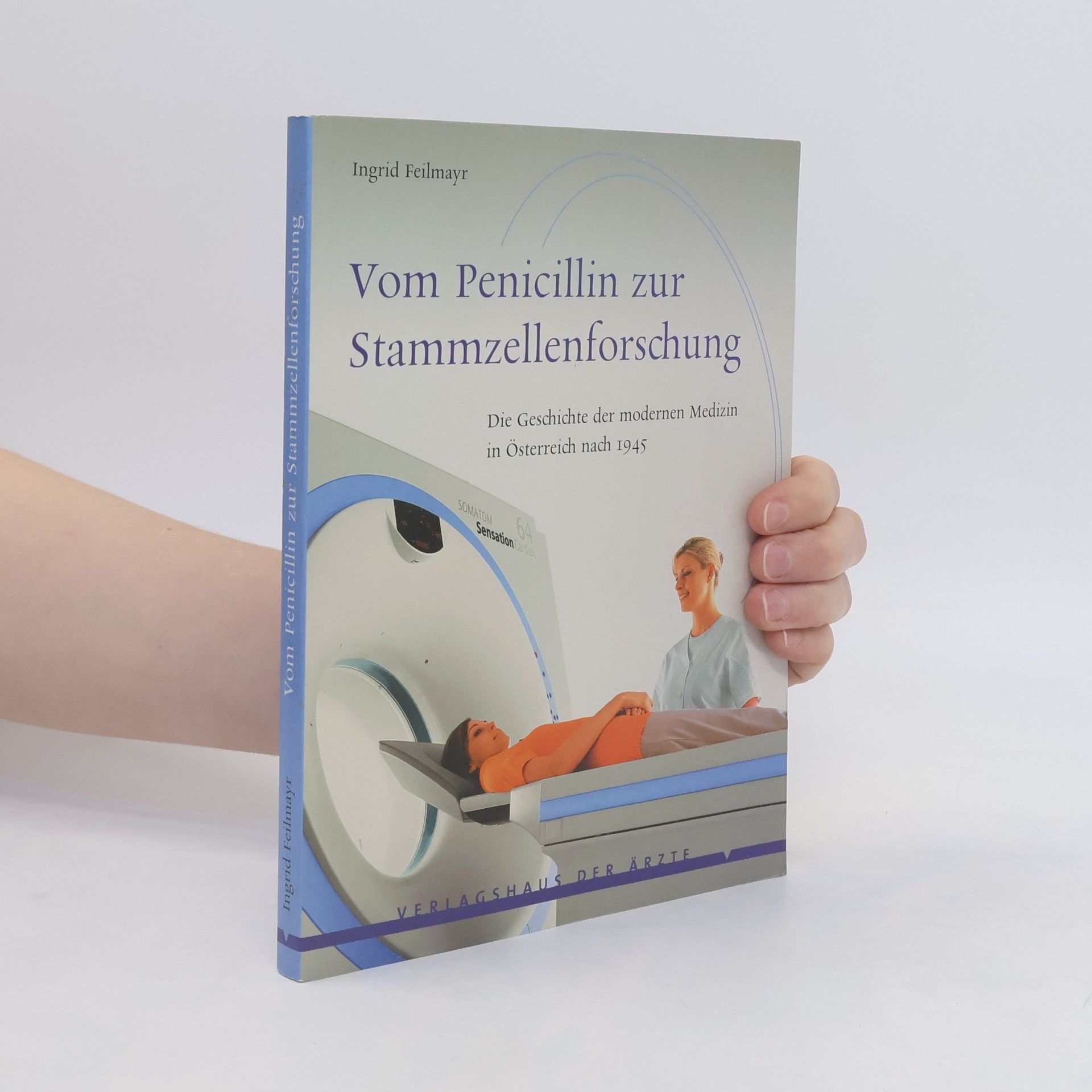 Ingrid Feilmayr Vom Penicillin zur Stammzellenforschung