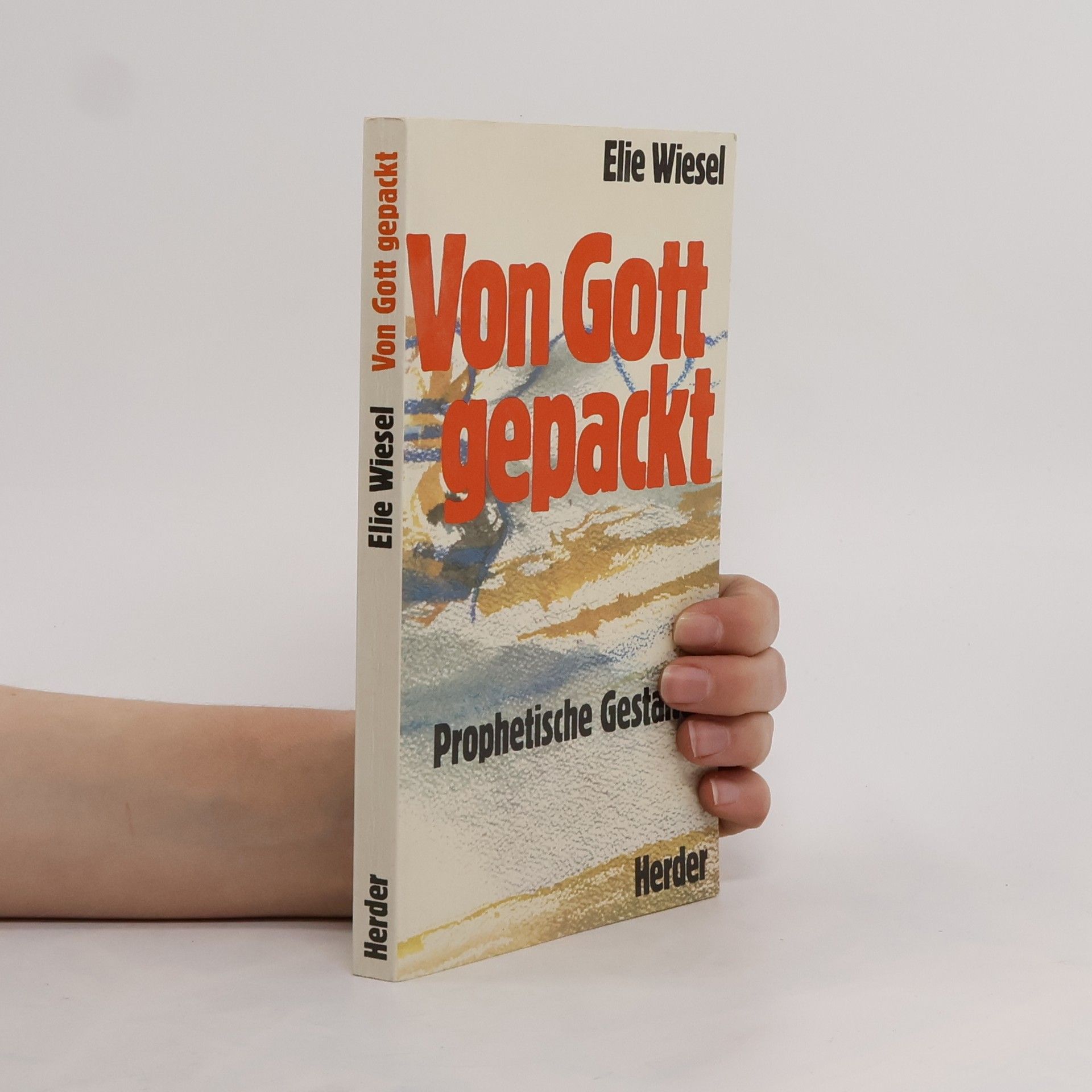 Elie Wiesel Von Gott gepackt. Prophetische Gestalten