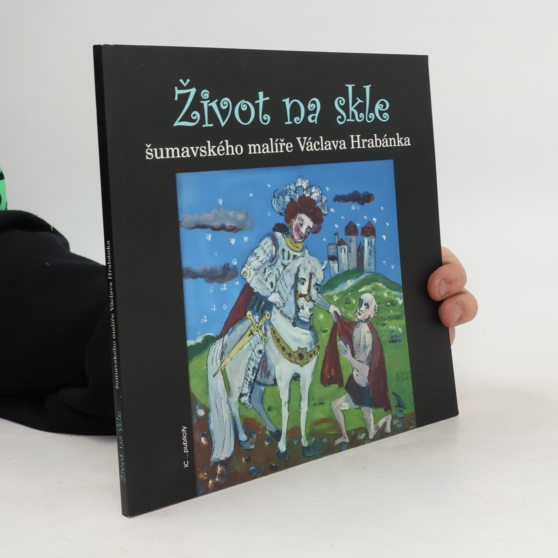 kolektiv Život na skle šumavského malíře Václava Hrabánka
