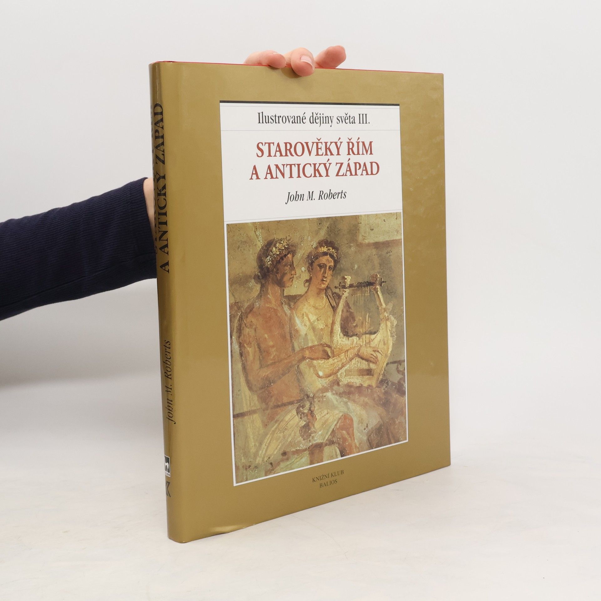 J. M. Roberts Ilustrované dějiny světa III.: Starověký Řím a antický Západ