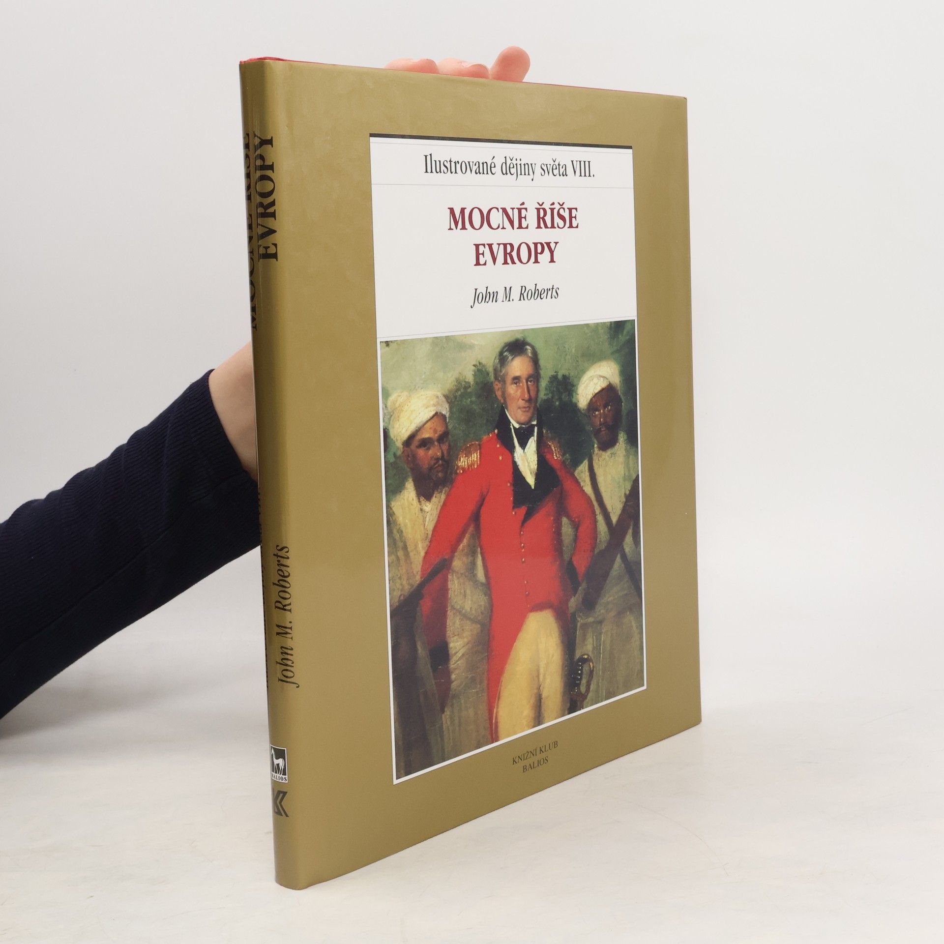 J. M. Roberts Ilustrované dějiny světa VIII.: Mocné říše Evropy