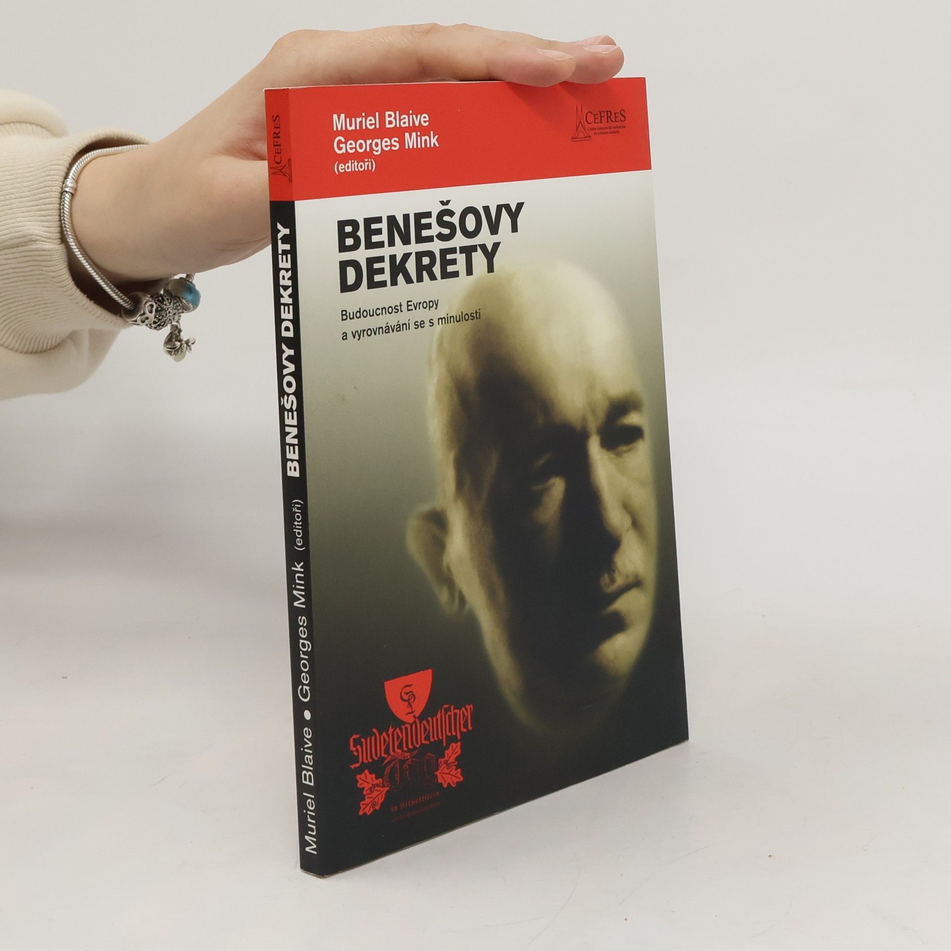 Muriel Blaive Benešovy dekrety: Budoucnost Evropy a vyrovnání se s minulostí
