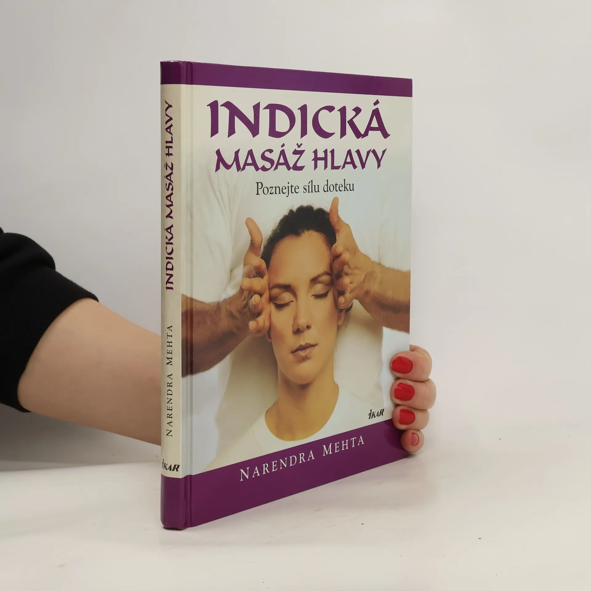 Indická masáž hlavy: Poznejte sílu doteku | Kniha | pevná | Narendra Mehta | CS