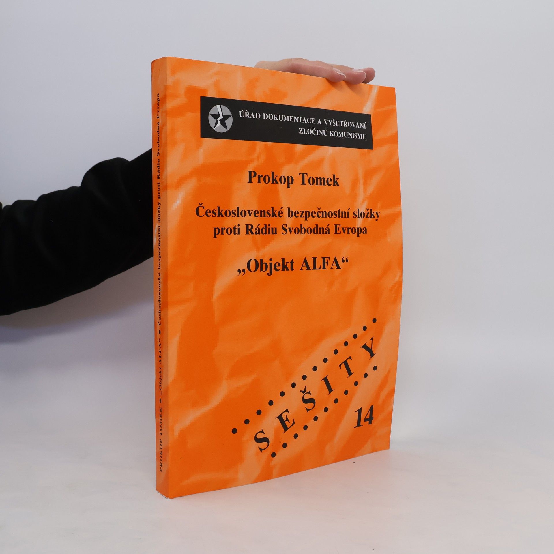 Prokop Tomek Objekt ALFA : Československé bezpečnostní složky proti Rádiu Svobodná Evropa. Sešity 14