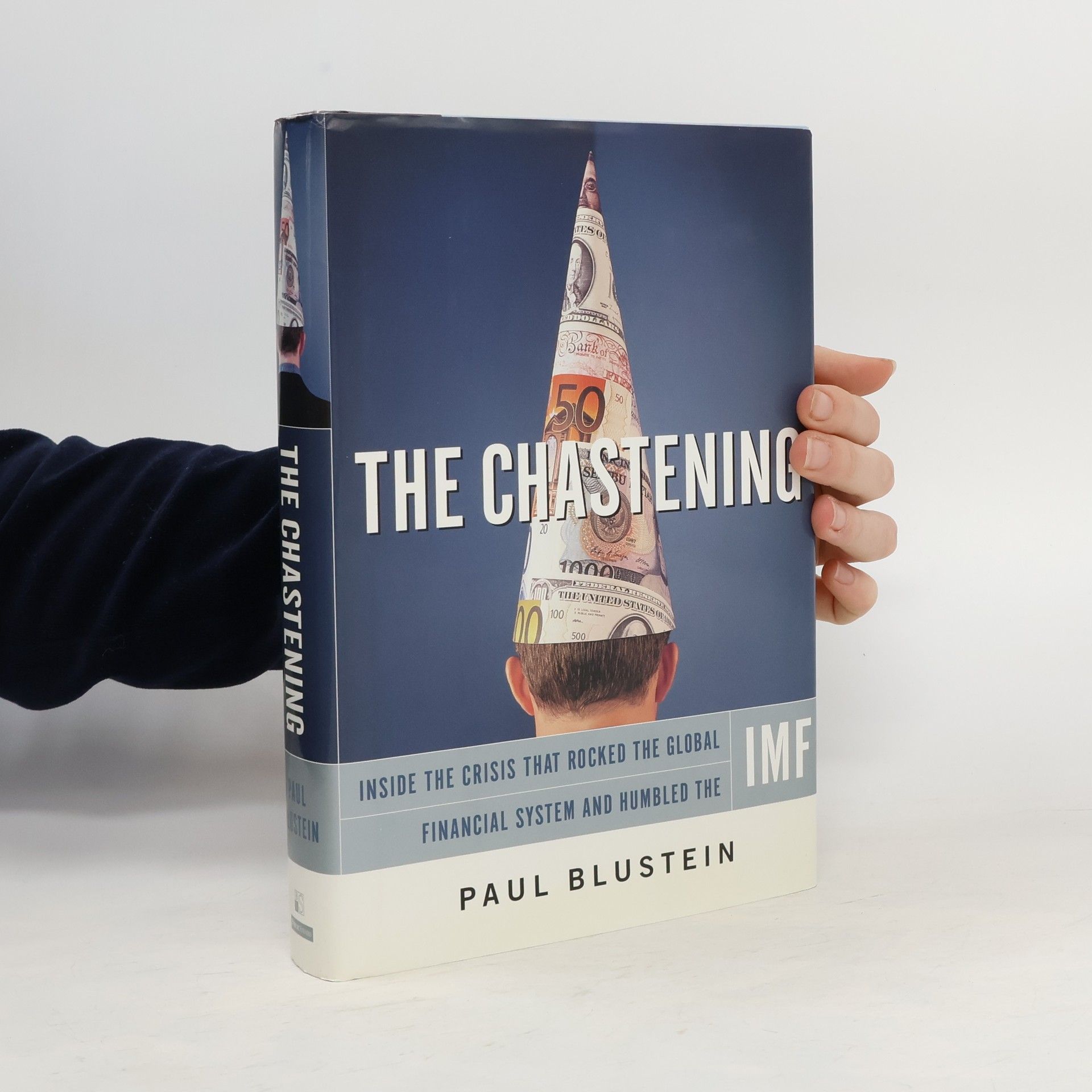 Paul Blustein The Chastening Inside The Crisis That Rocked The Global Financial System And Humbled The Imf