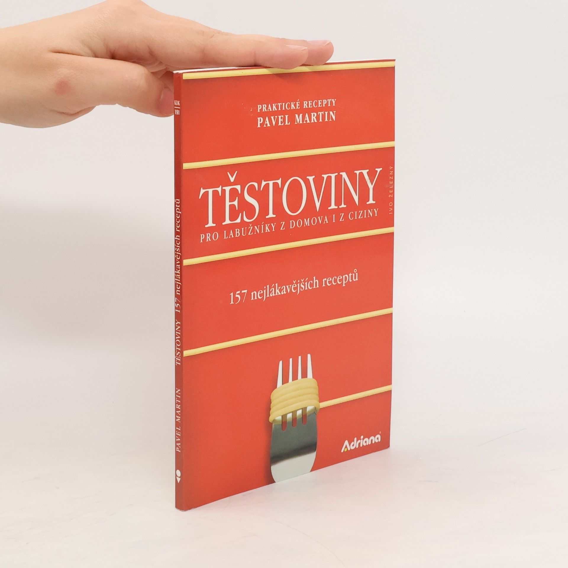 Martin Gabriel Pavel Těstoviny pro labužníky z domova i z ciziny : 157 nejlákavějších receptů