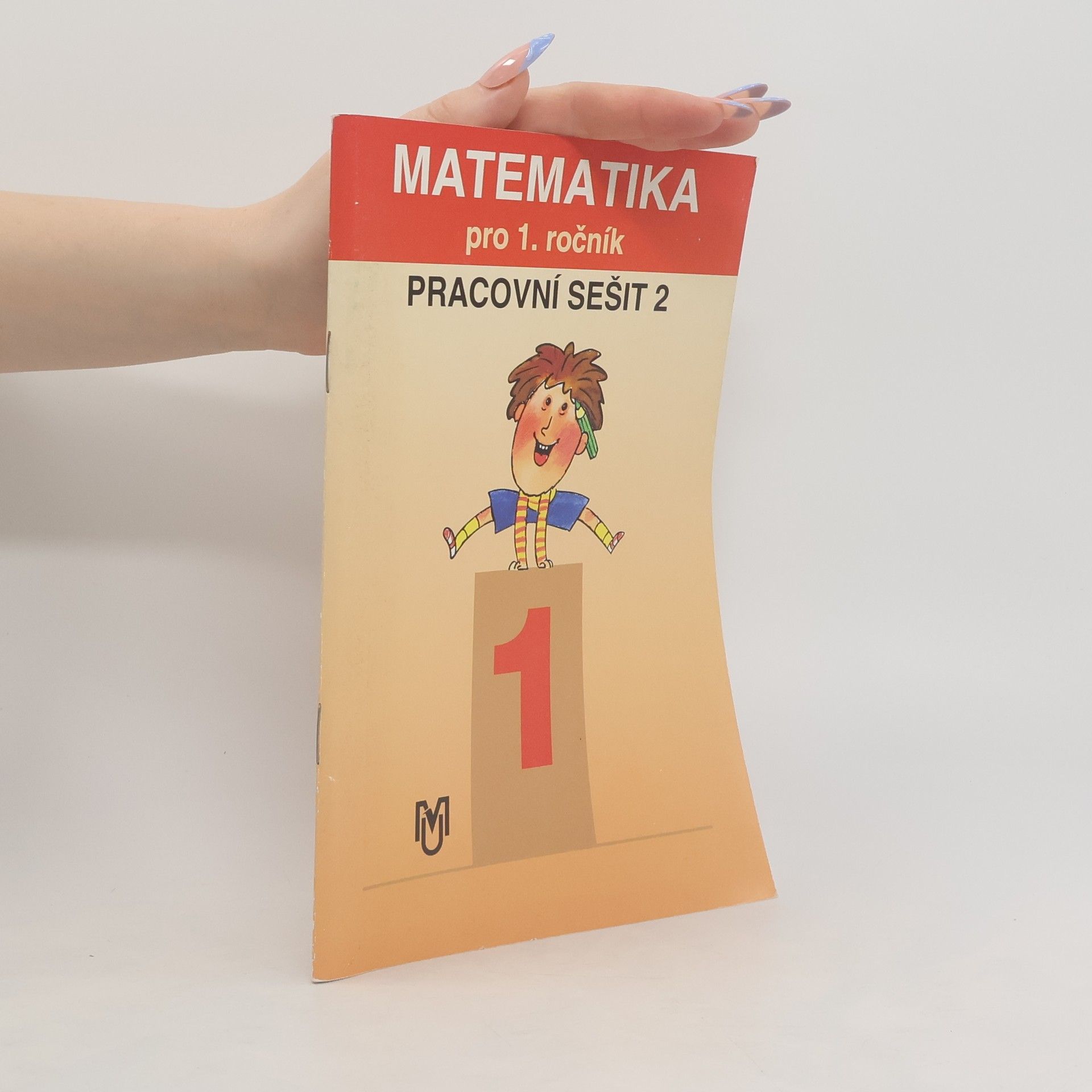 Josef Kittler Matematika : Pro 1.ročník základní školy (vhodná pro obecnou školu). [Roč].1, Pracovní sešit 2