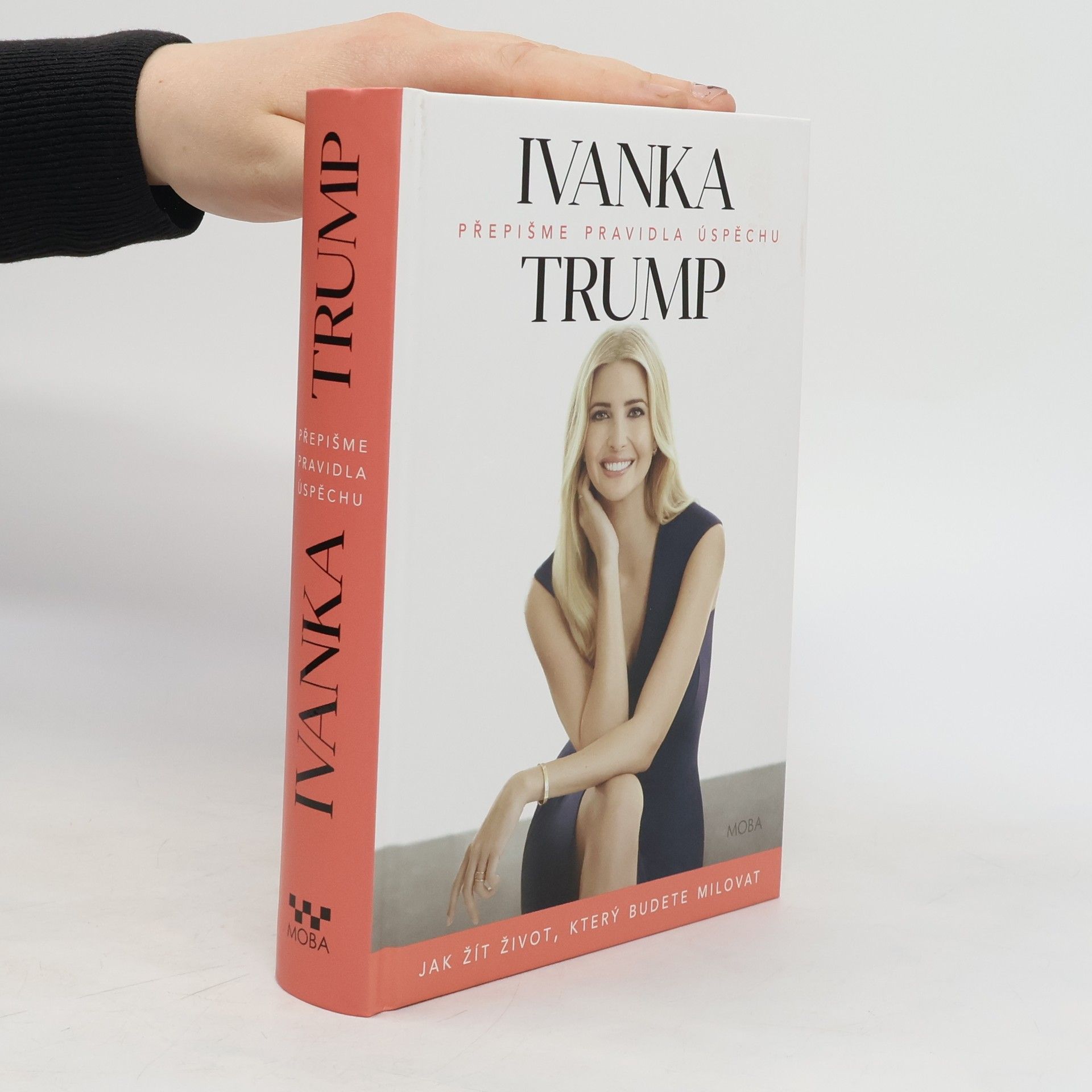 Ivanka Trump Přepišme pravidla úspěchu. Jak žít život, který budete milovat
