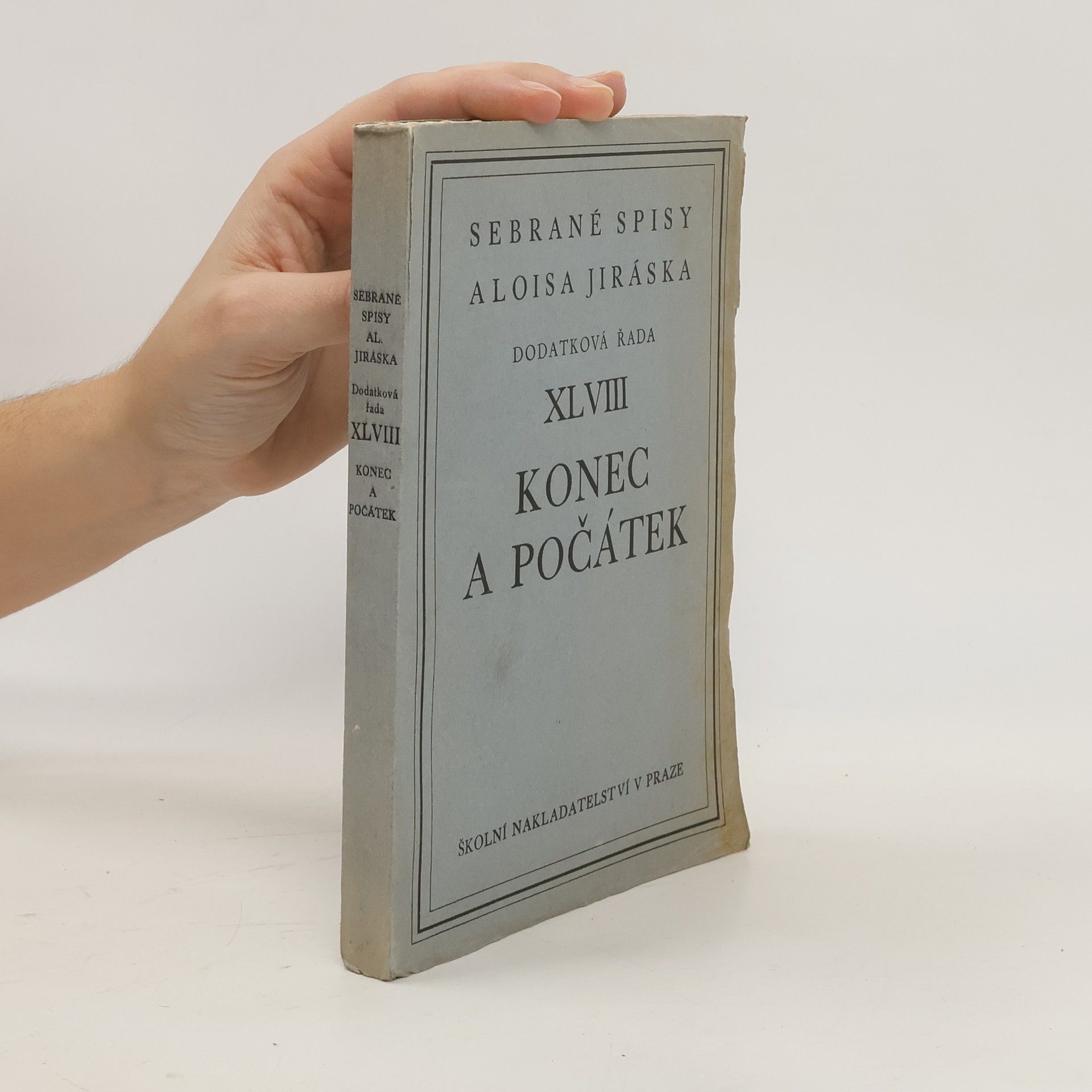 Alois Jirásek Sebrané spisy Aloisa Jiráska. Dodatková řada XLVIII. Konec a počátek