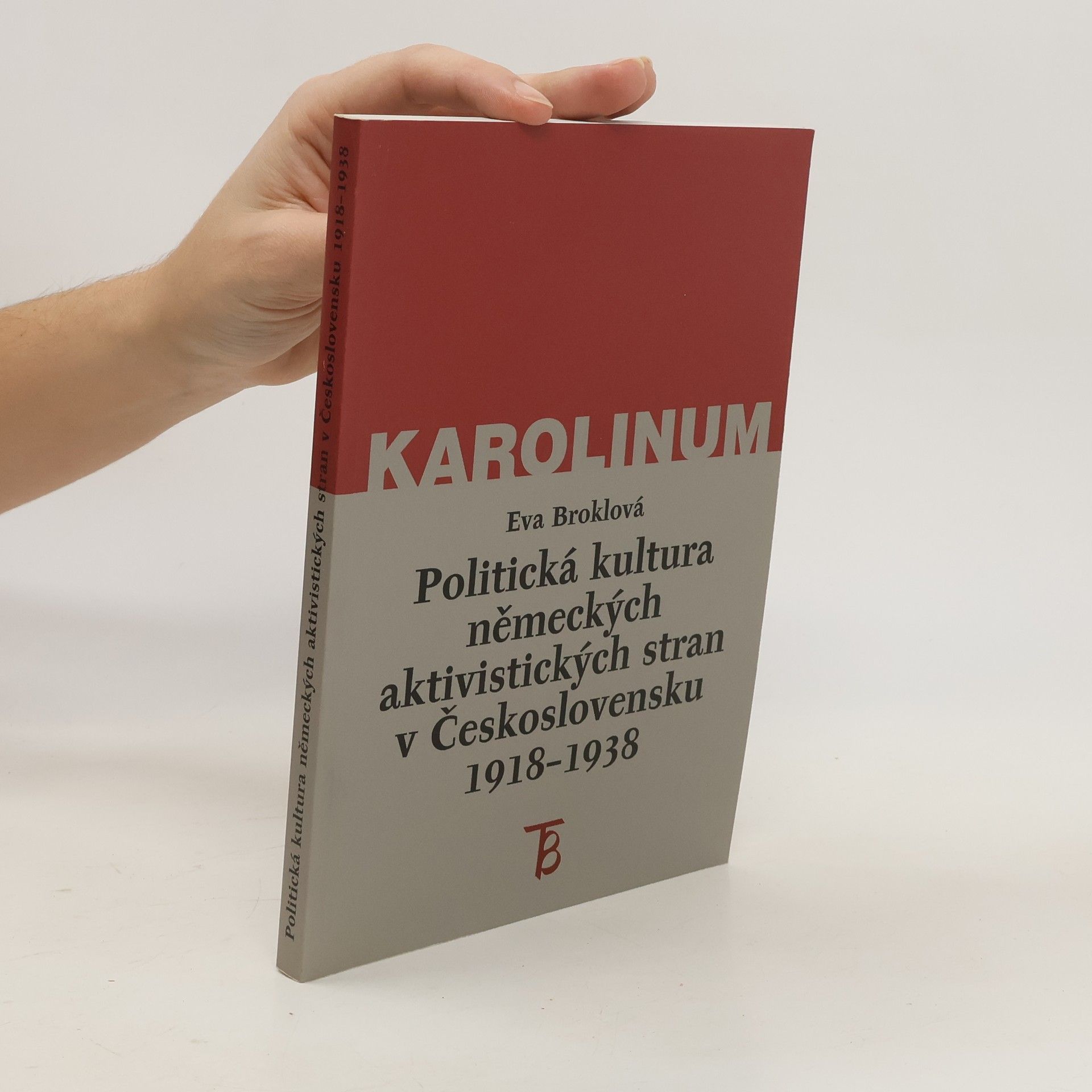 Eva Broklová Politická kultura německých aktivistických stran v Československu 1918-1938