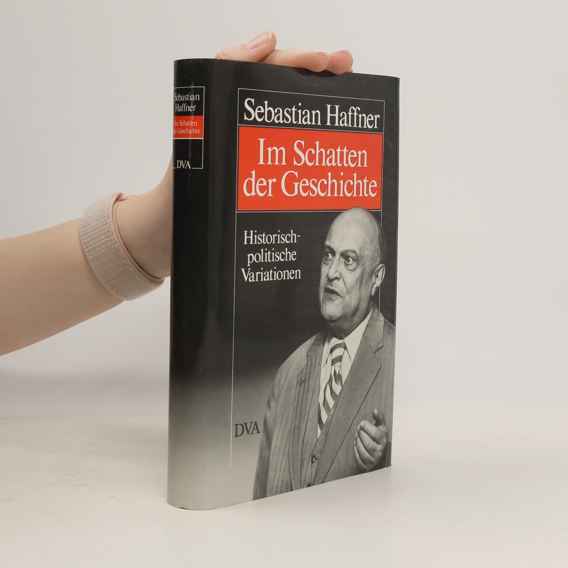 Sebastian Haffner Im Schatten der Geschichte. Historisch-politische Variationen