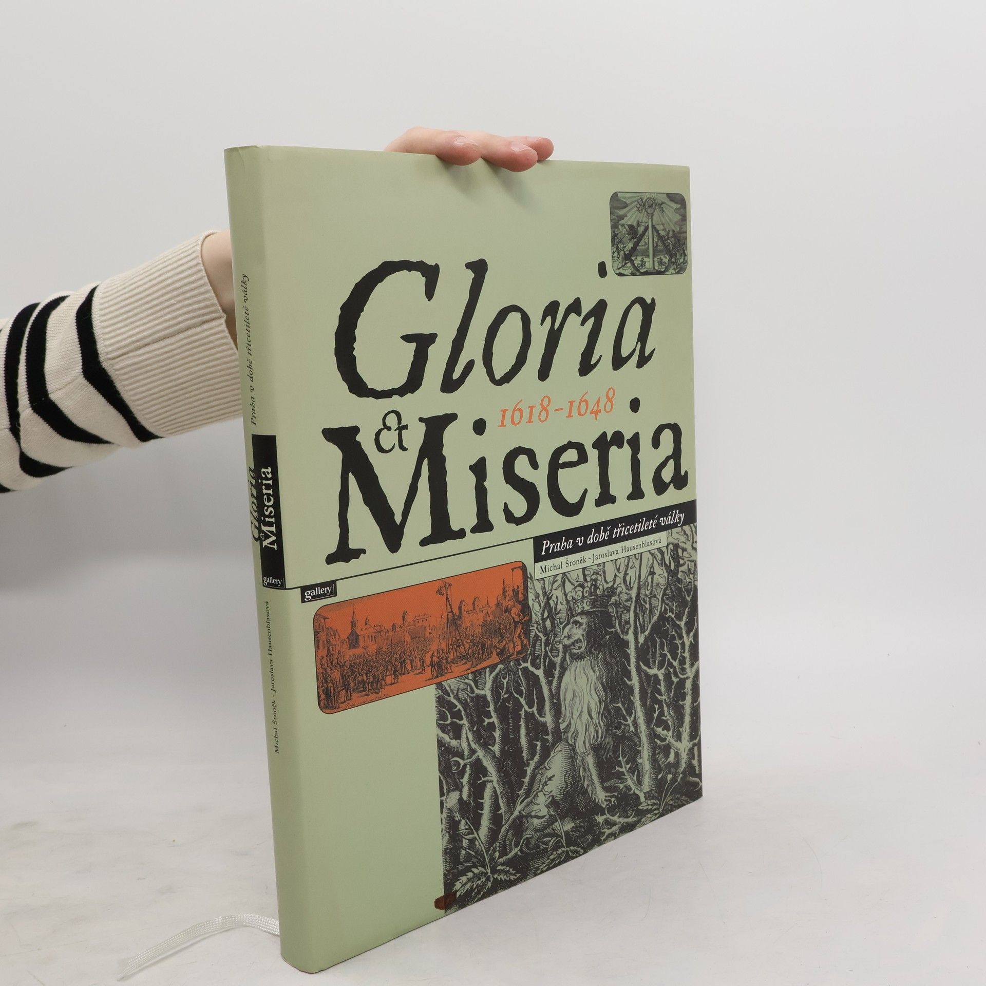 Michal Šroněk Gloria et Miseria 1618-1648 : Praha v době třicetileté války