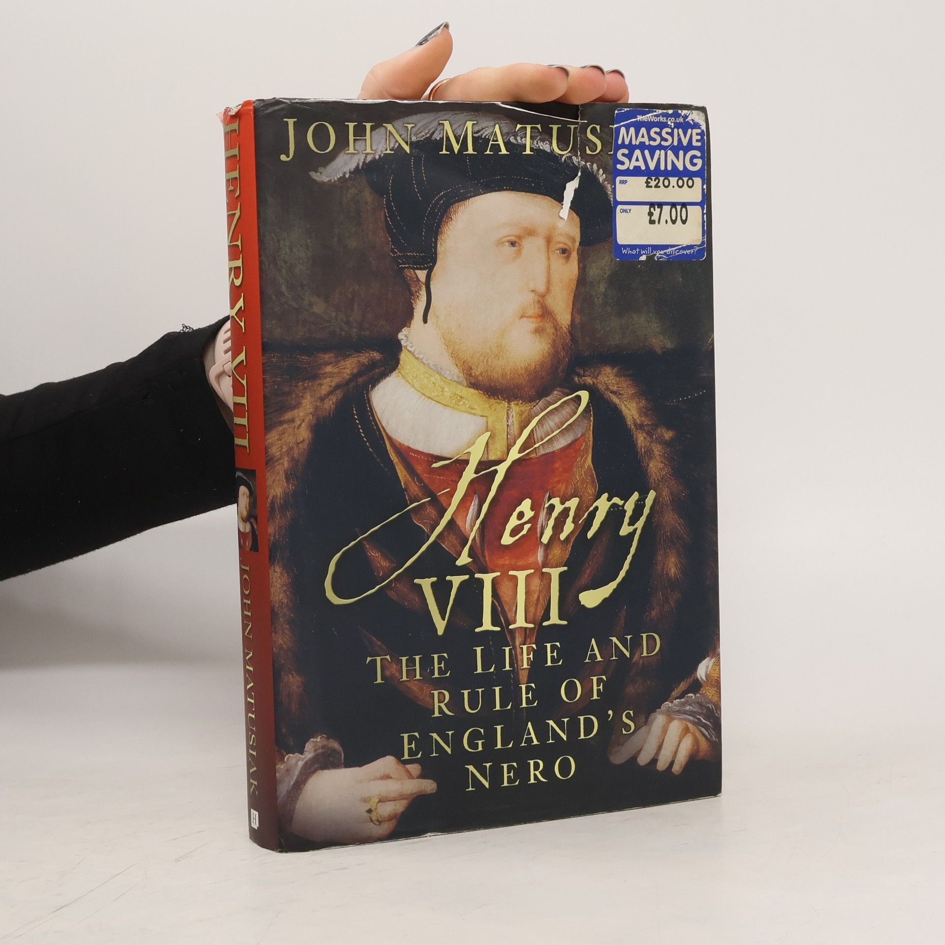 John Matusiak Henry VIII: The Life and Rule of England's Nero