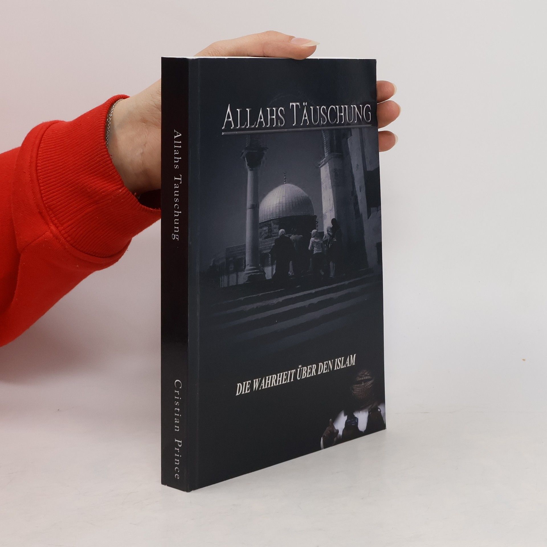 Christian Prince Allahs Täuschung. Die wahrheit über den Islam