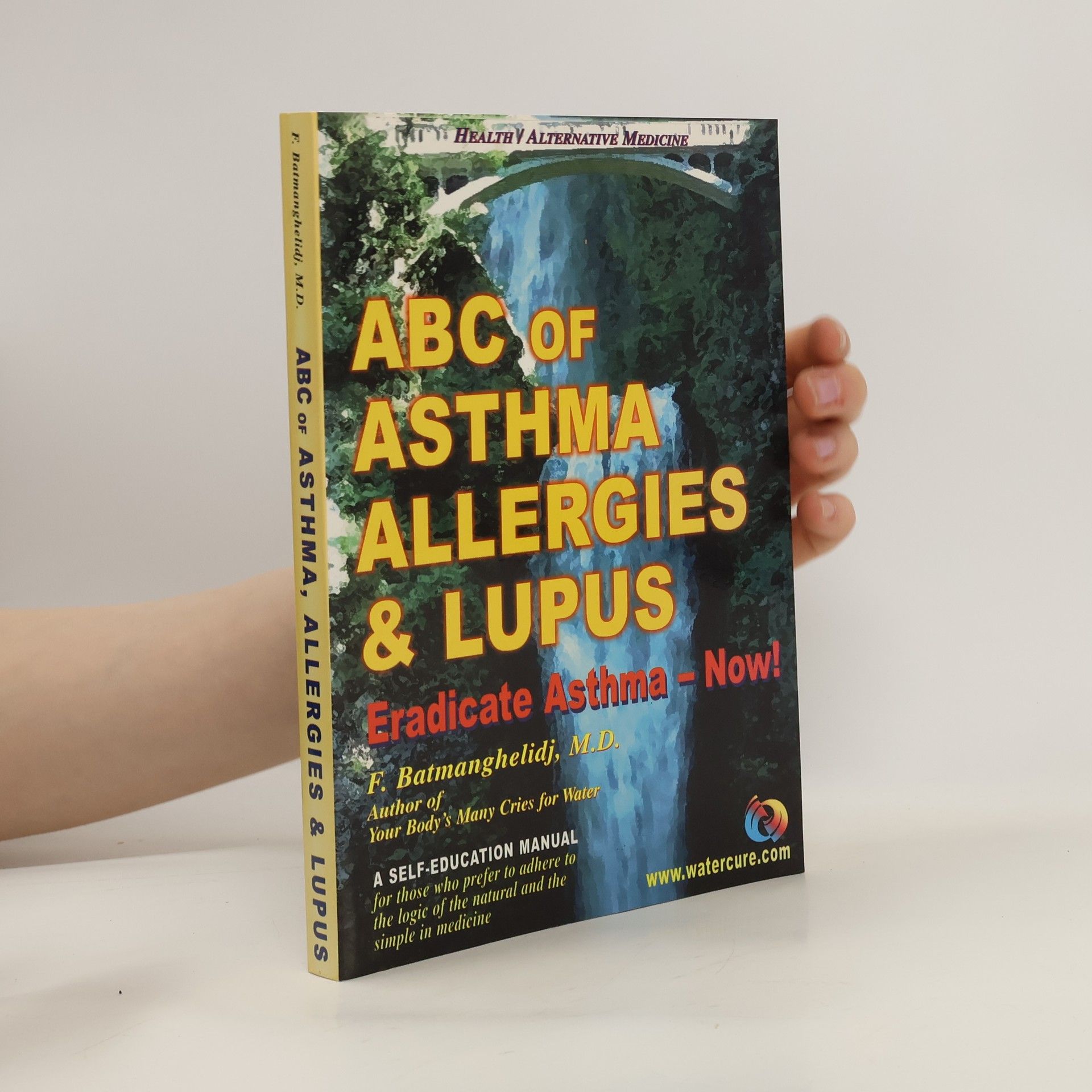 Fereydoon Batmanghelidj ABC of Asthma, Allergies and Lupus