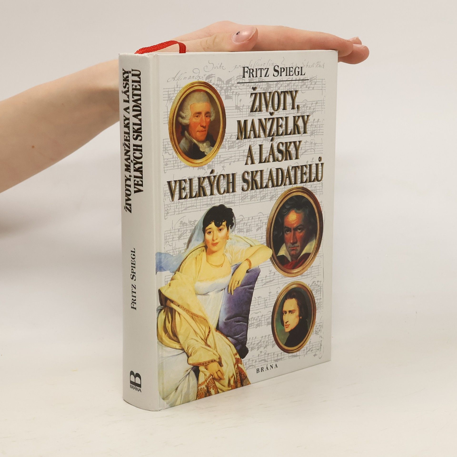 Fritz Spiegl Životy, manželky a lásky velkých skladatelů