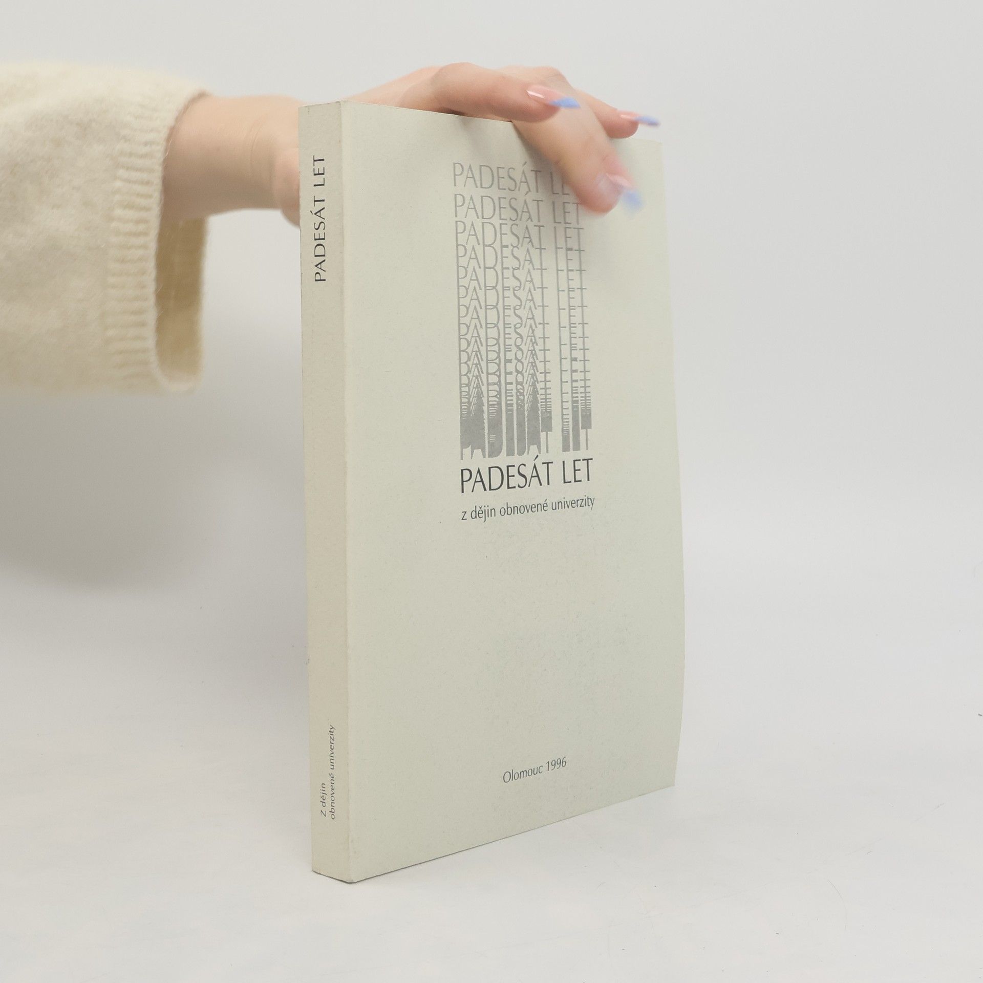 Autorenkollektiv Padesát let : z dějin obnovené univerzity