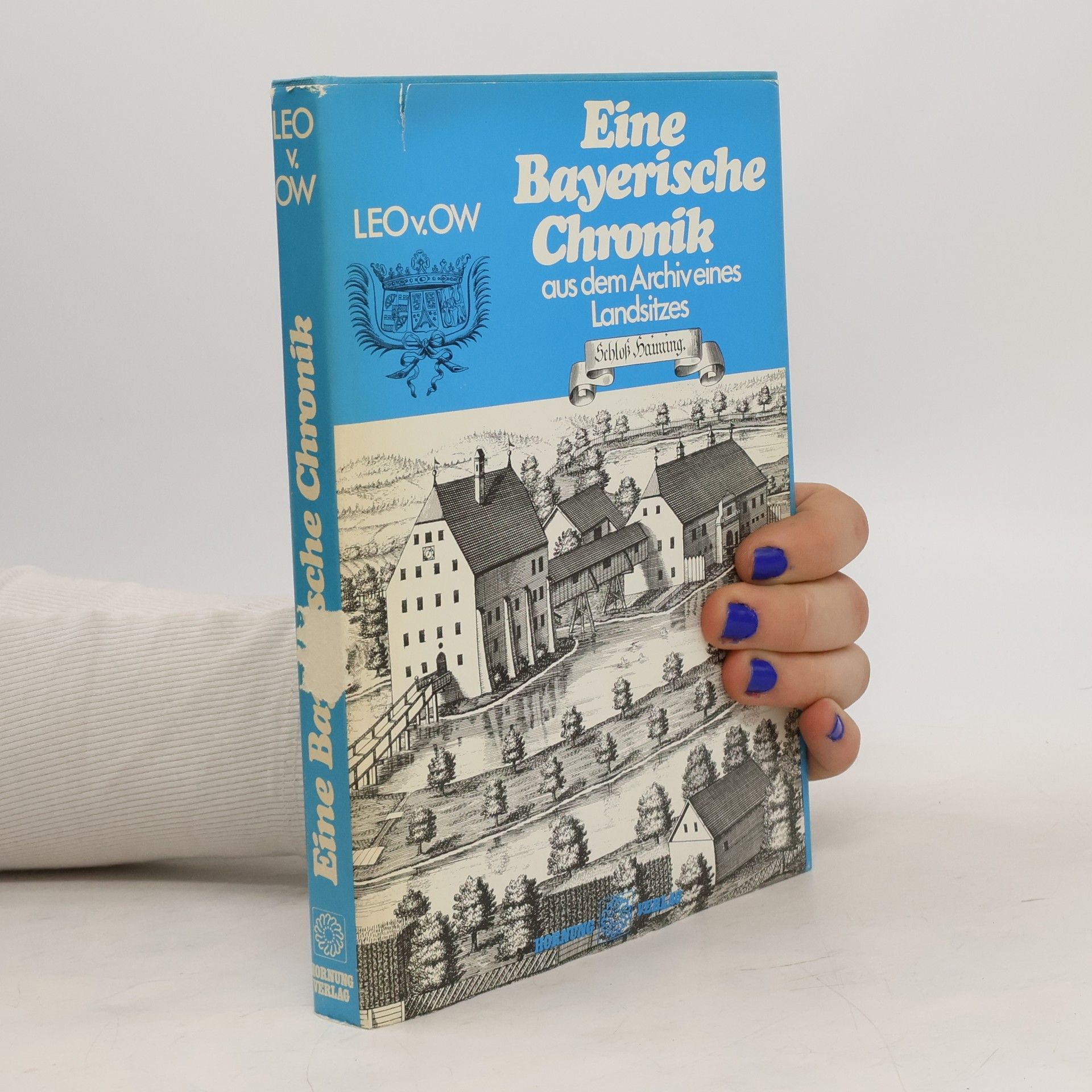 Leo von Ow Eine bayerische Chronik aus dem Archiv eines Landsitzes