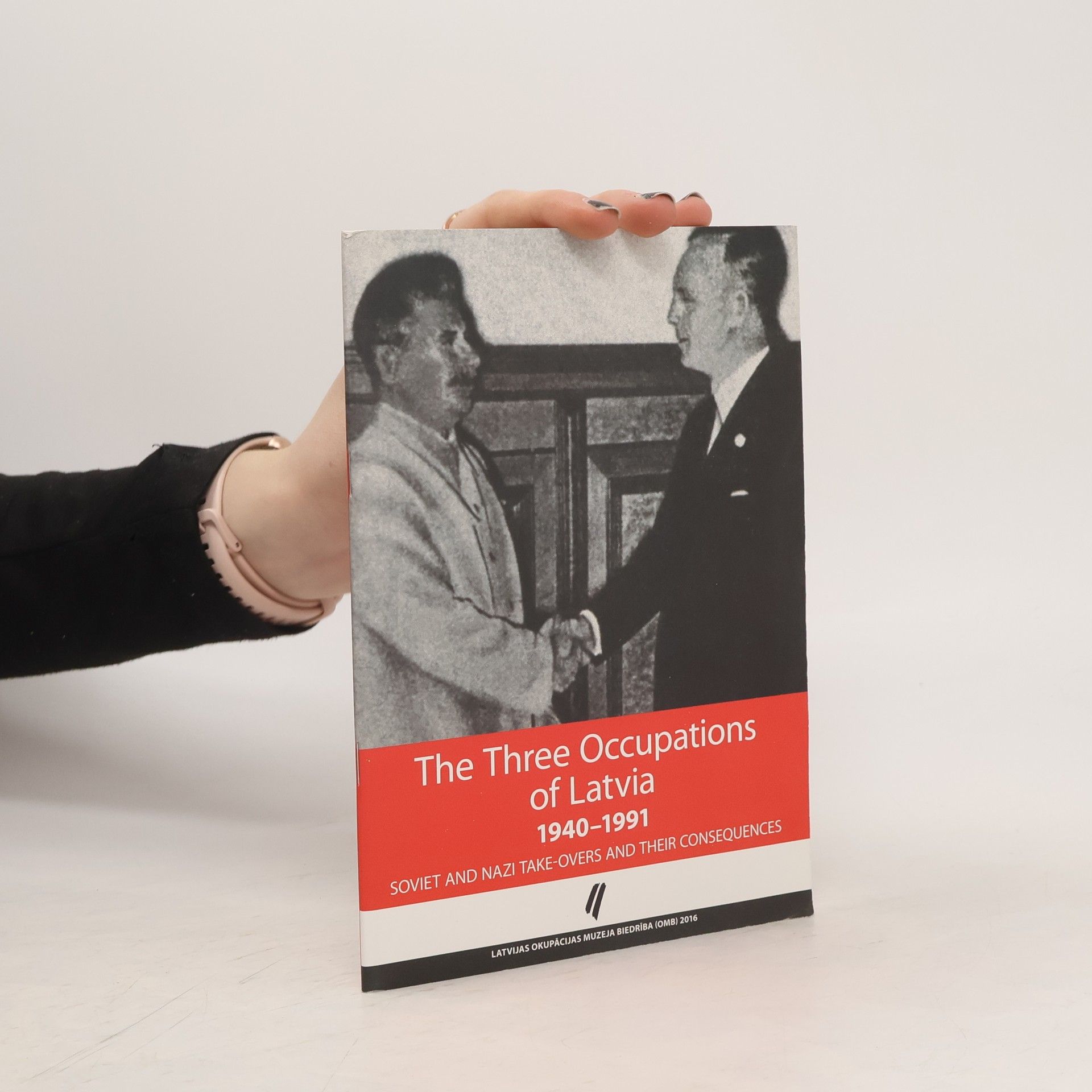 Collectif d'auteurs The Three Occupations of Latvia. 1940-1991. Soviet and Nazi Take-Overs and Their Consequences