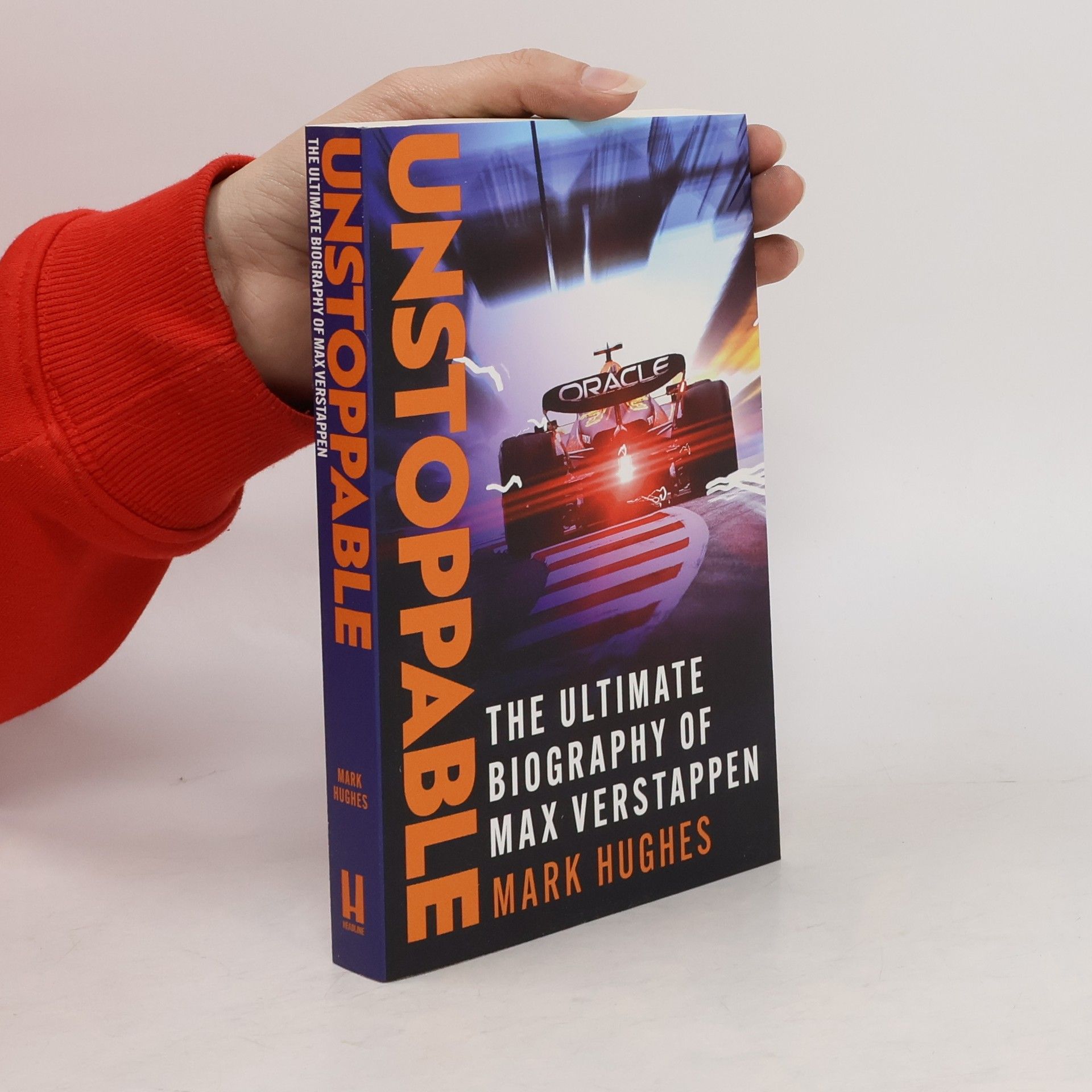 Mark Hughes Unstoppable: The Ultimate Biography of Three-Time F1 World Champion Max Verstappen