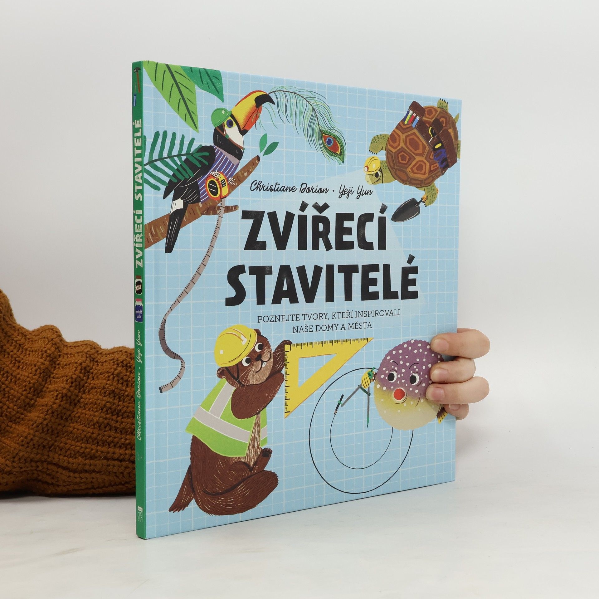 Christiane Dorion Zvířecí stavitelé - Poznejte tvory, kteří inspirovali naše domy a města