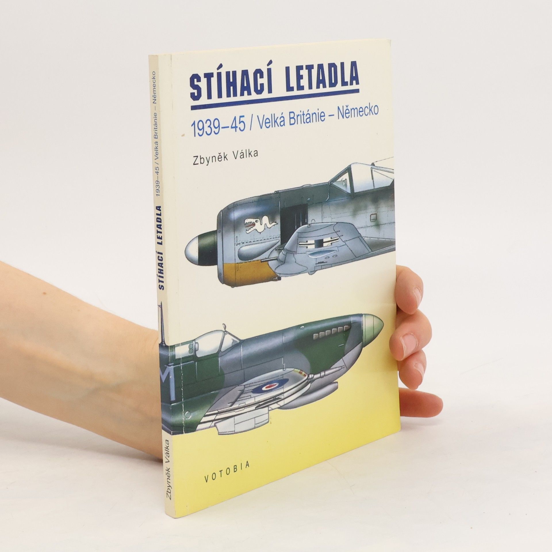 Zbyněk Válka Stíhací letadla 1939-45. Velká Británie - Německo