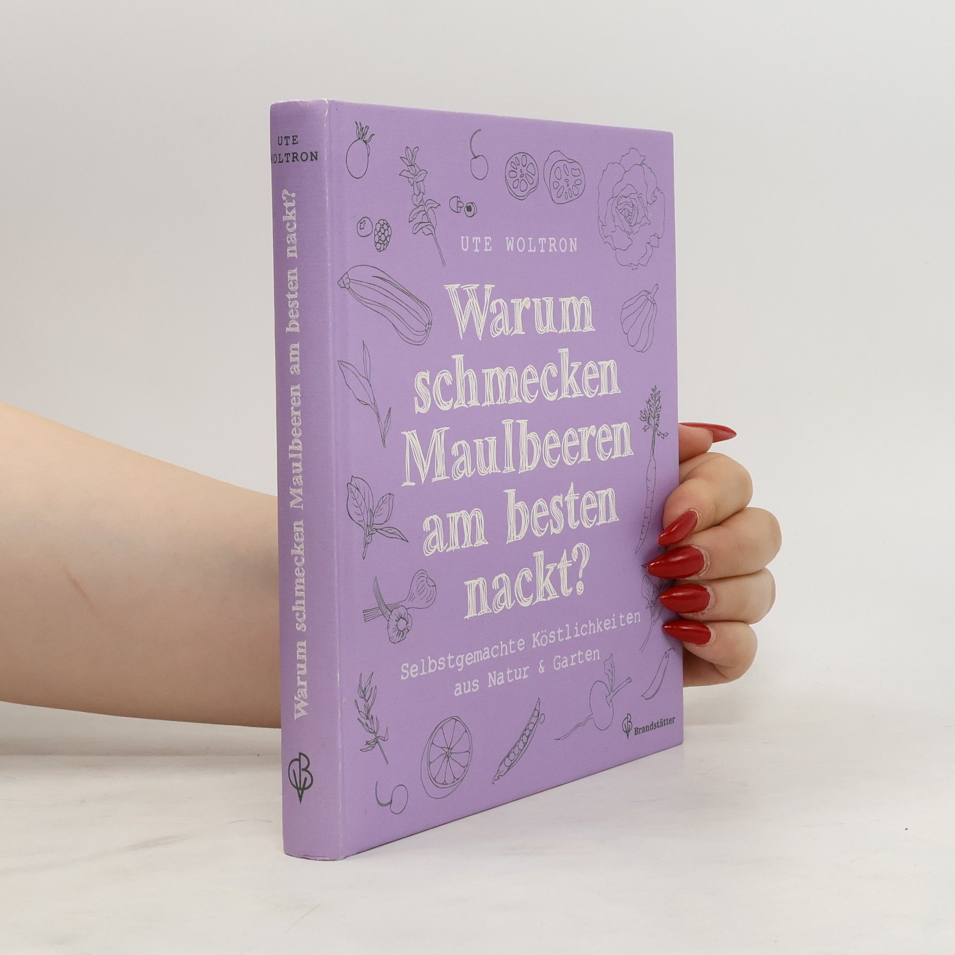 Ute Woltron Warum schmecken Maulbeeren am besten nackt?