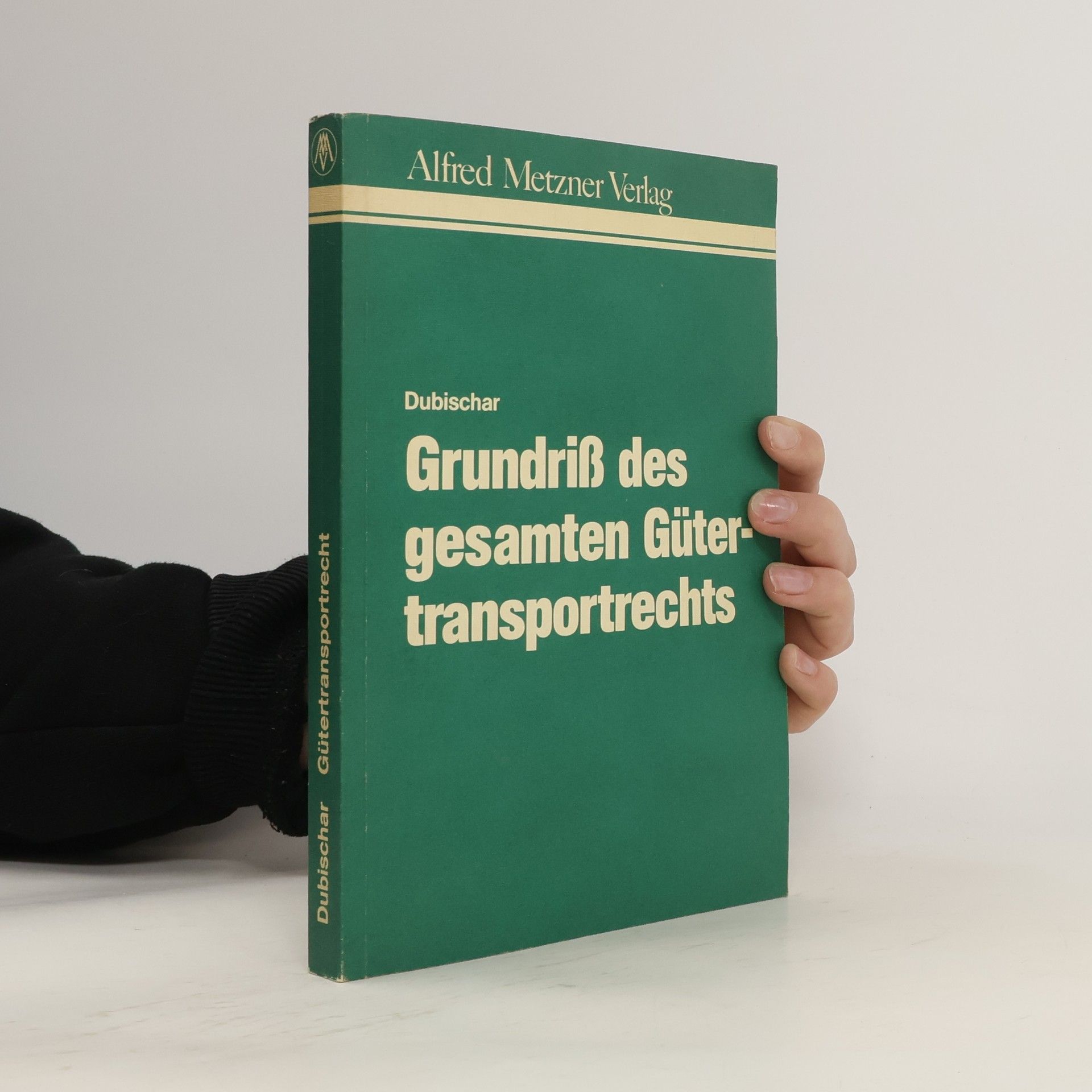 Roland Dubischar Grundriss des gesamten Gütertransportrechts