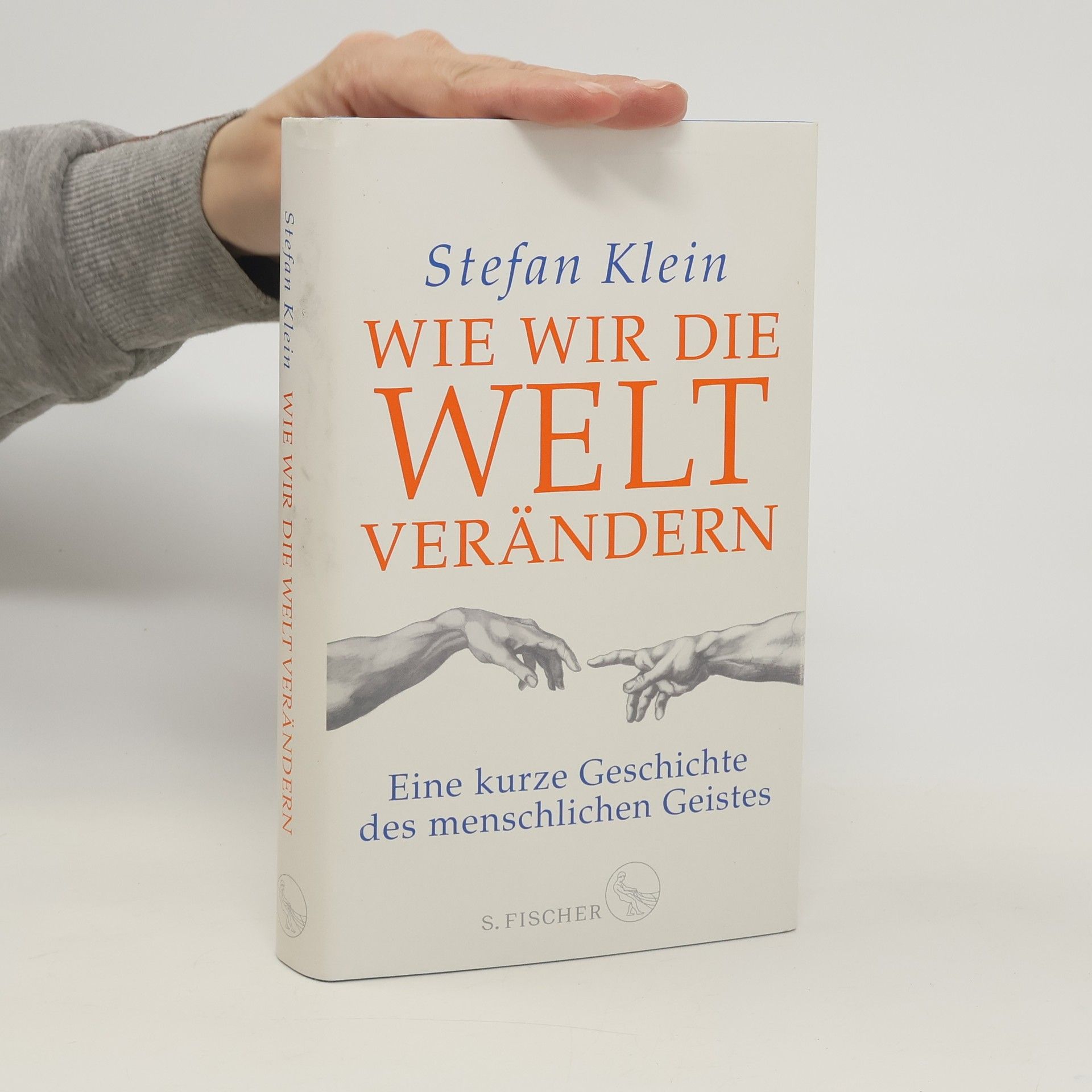 Stefan Klein Wie wir die Welt verändern
