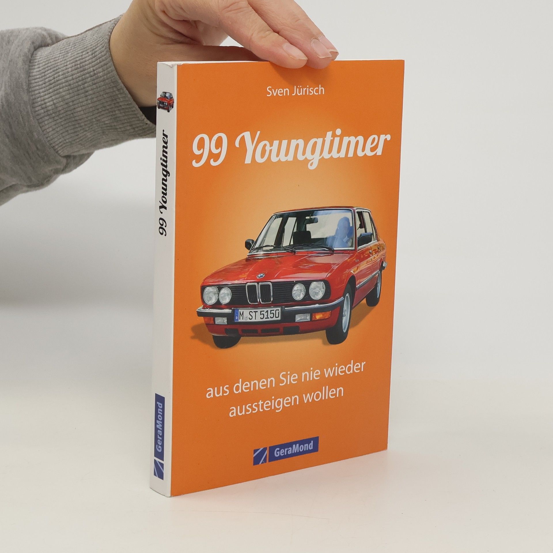 Sven Jürisch 99 Youngtimer, aus denen Sie nie wieder aussteigen wollen