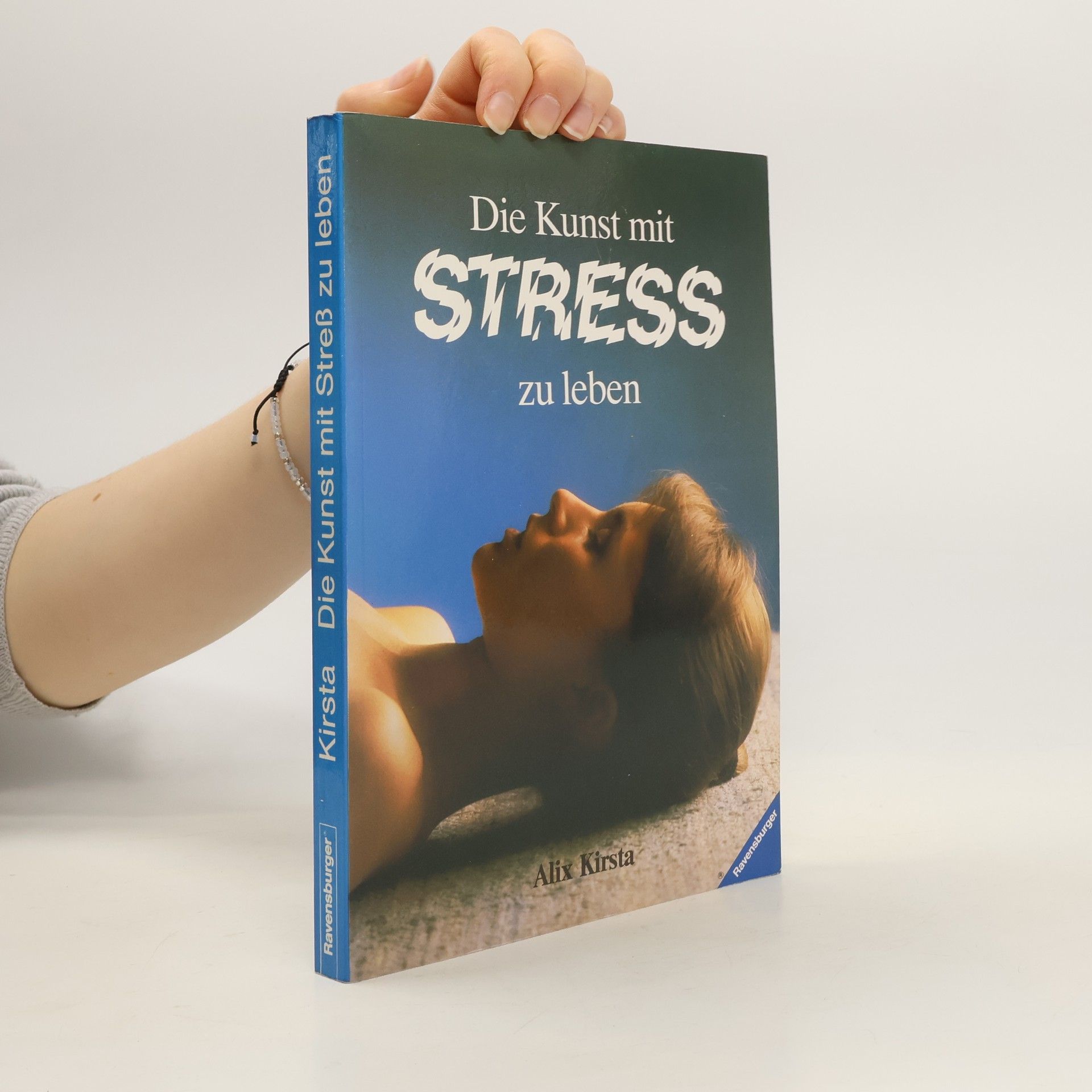 Alix Kirsta Die Kunst, mit Stress zu leben