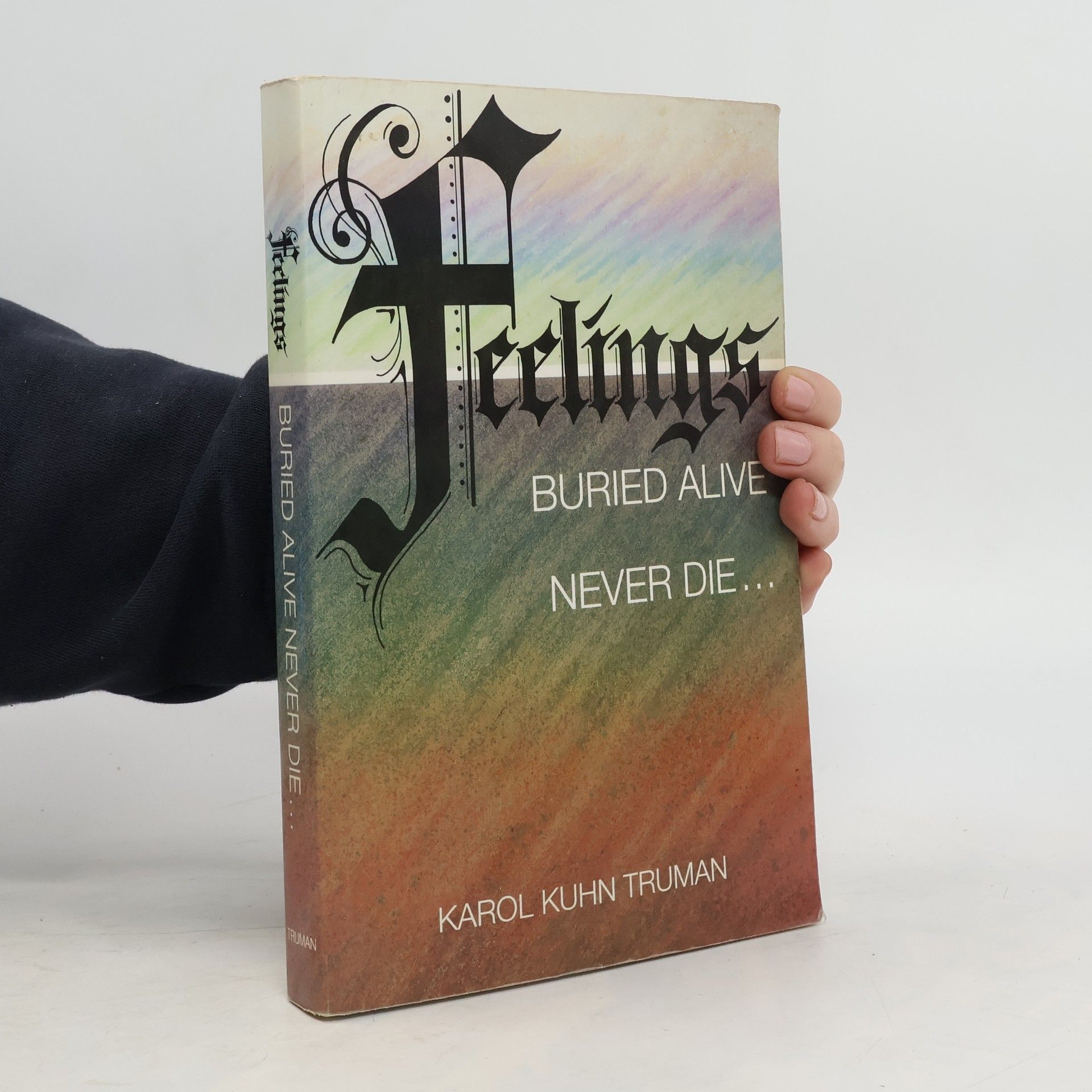 Karol Kuhn Truman Feelings Buried Alive Never Die...