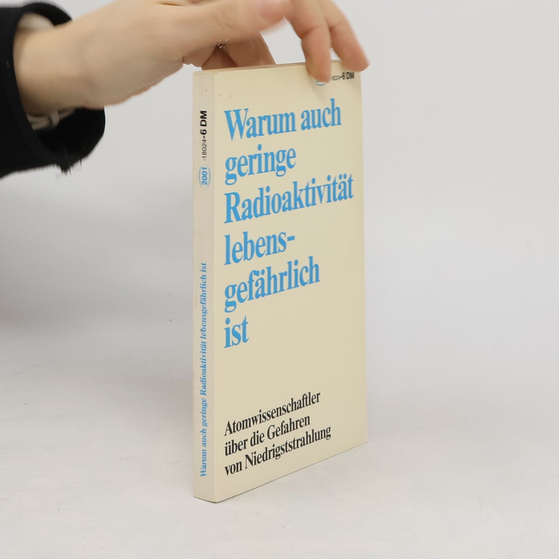 Autorenkollektiv Warum auch geringe Radioaktivität lebensgefährlich ist