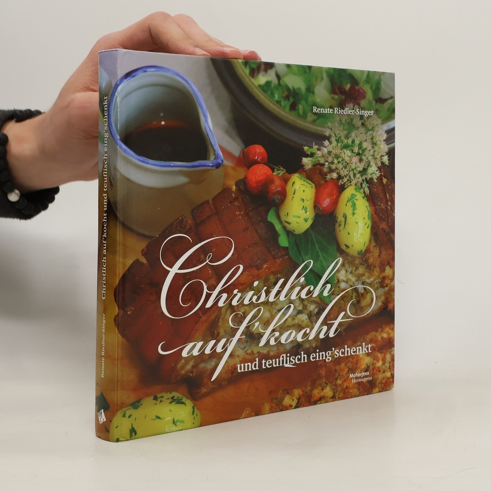 Renate Riedler-Singer Christlich auf'kocht und teuflisch eing'schenkt