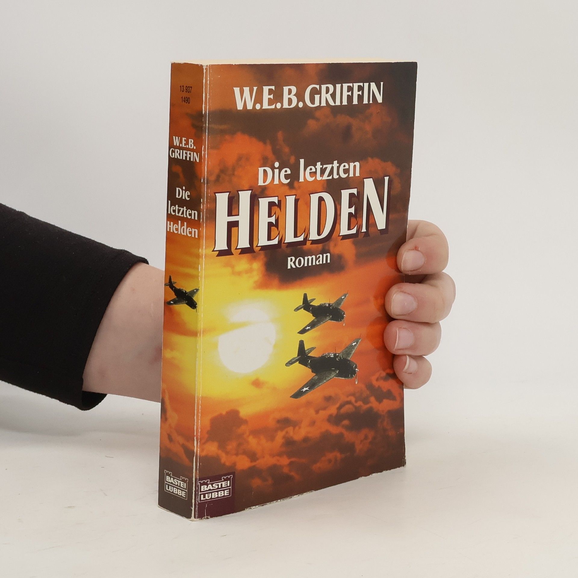 W. E. B. Griffin Die letzten Helden. Roman