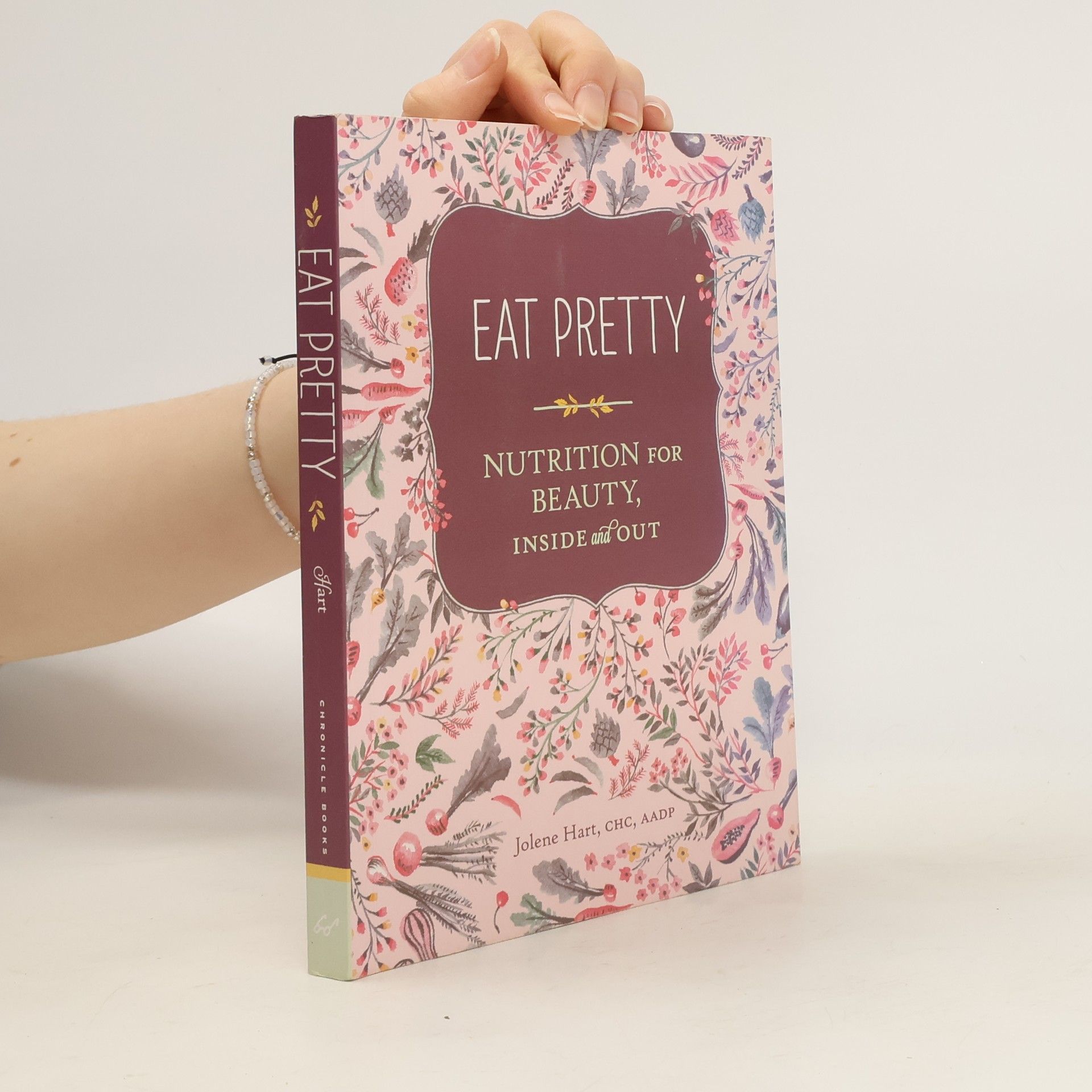 Jolene Hart Eat pretty : nutrition for beauty, inside and out