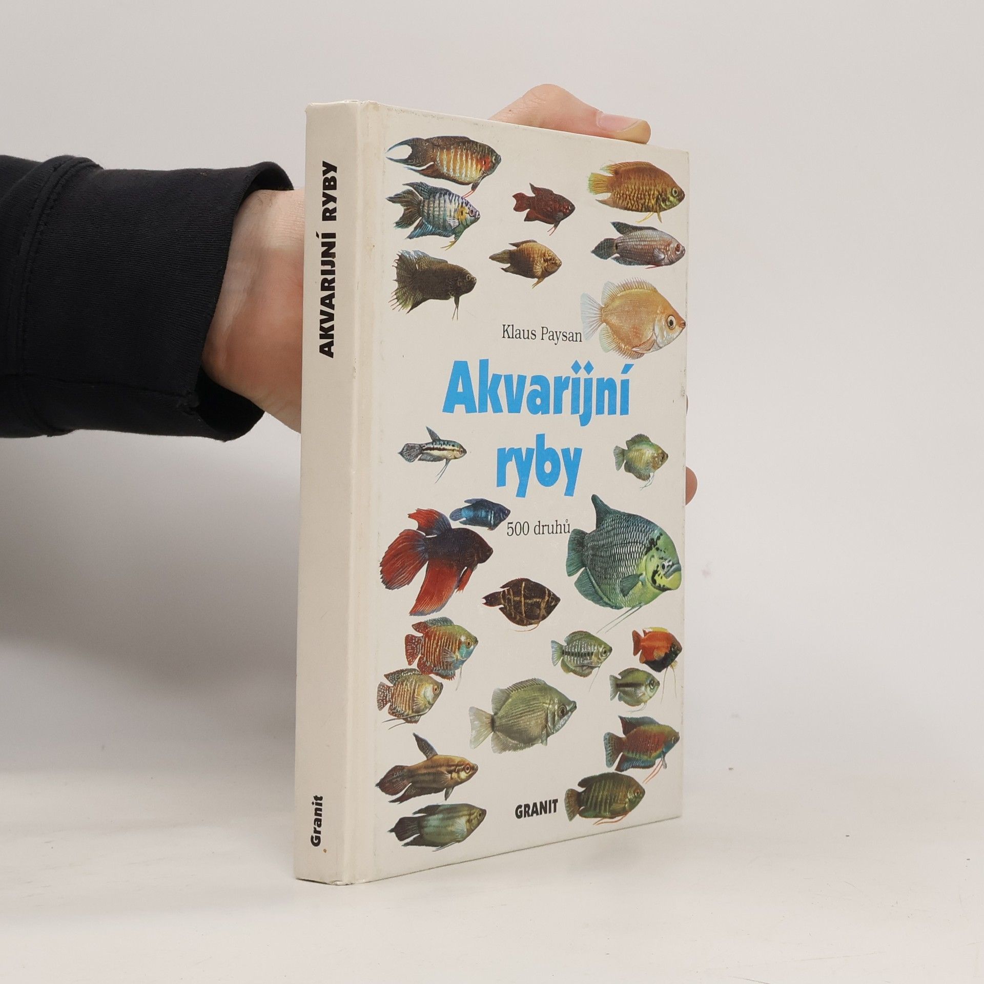 Klaus Paysan Akvarijní ryby. 500 druhů pro sladkovodní nádrže. Péče a chov
