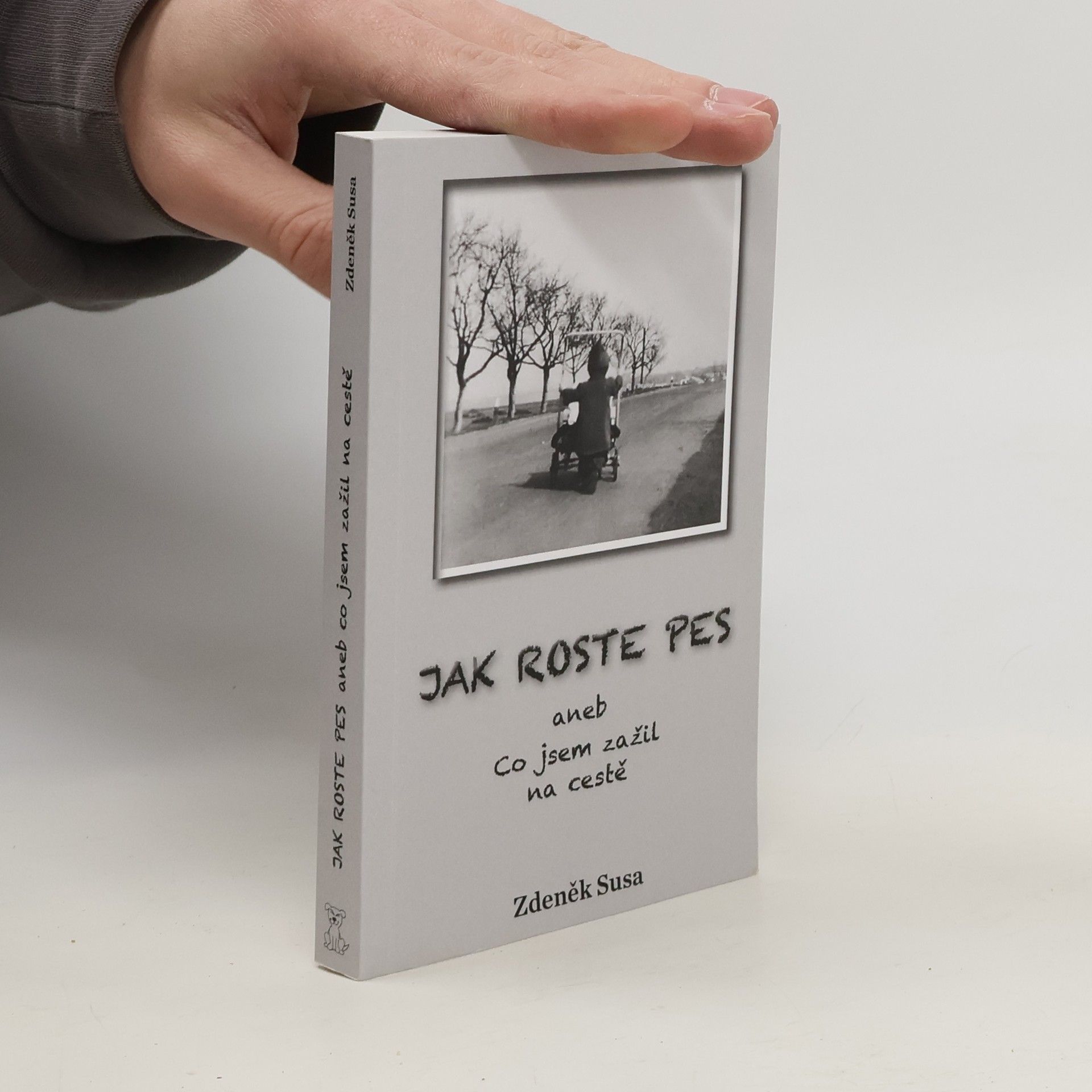 Zdeněk Susa Jak roste pes, aneb, Co jsem zažil na cestě
