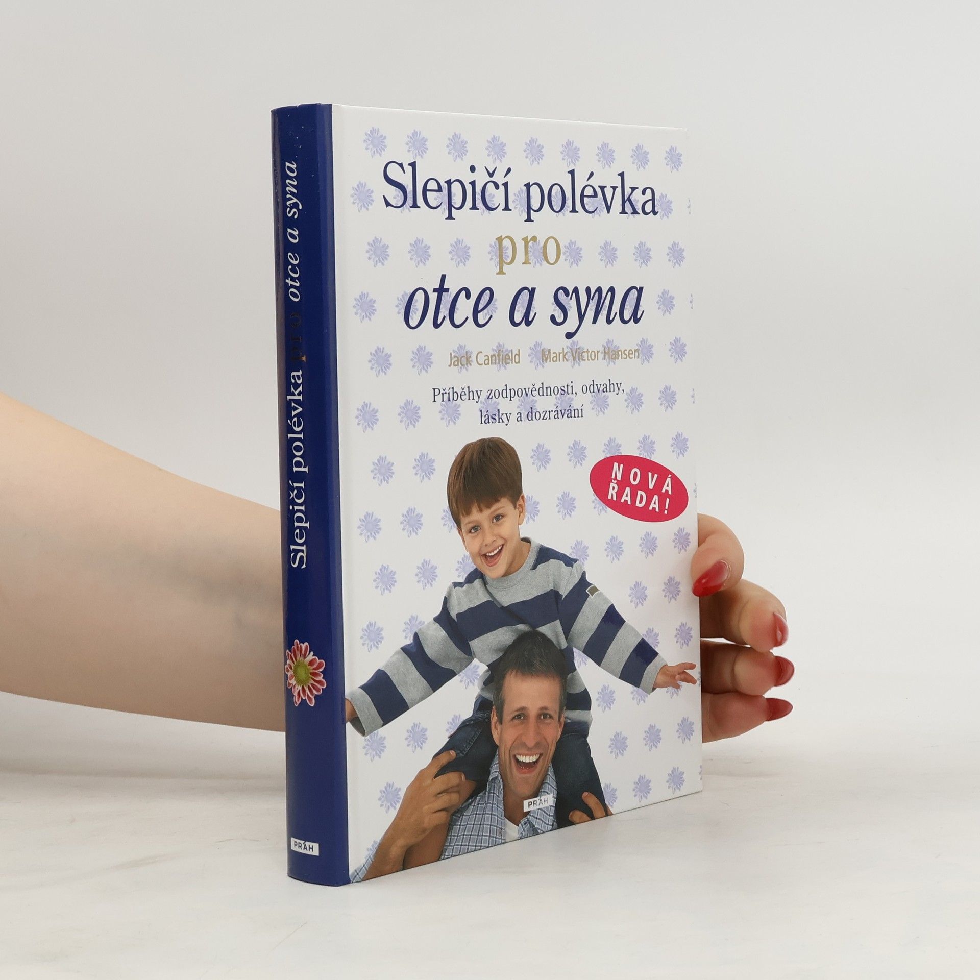 Jack Canfield Slepičí polévka pro otce a syna : [příběhy zodpovědnosti, odvahy, lásky a dozrávání]