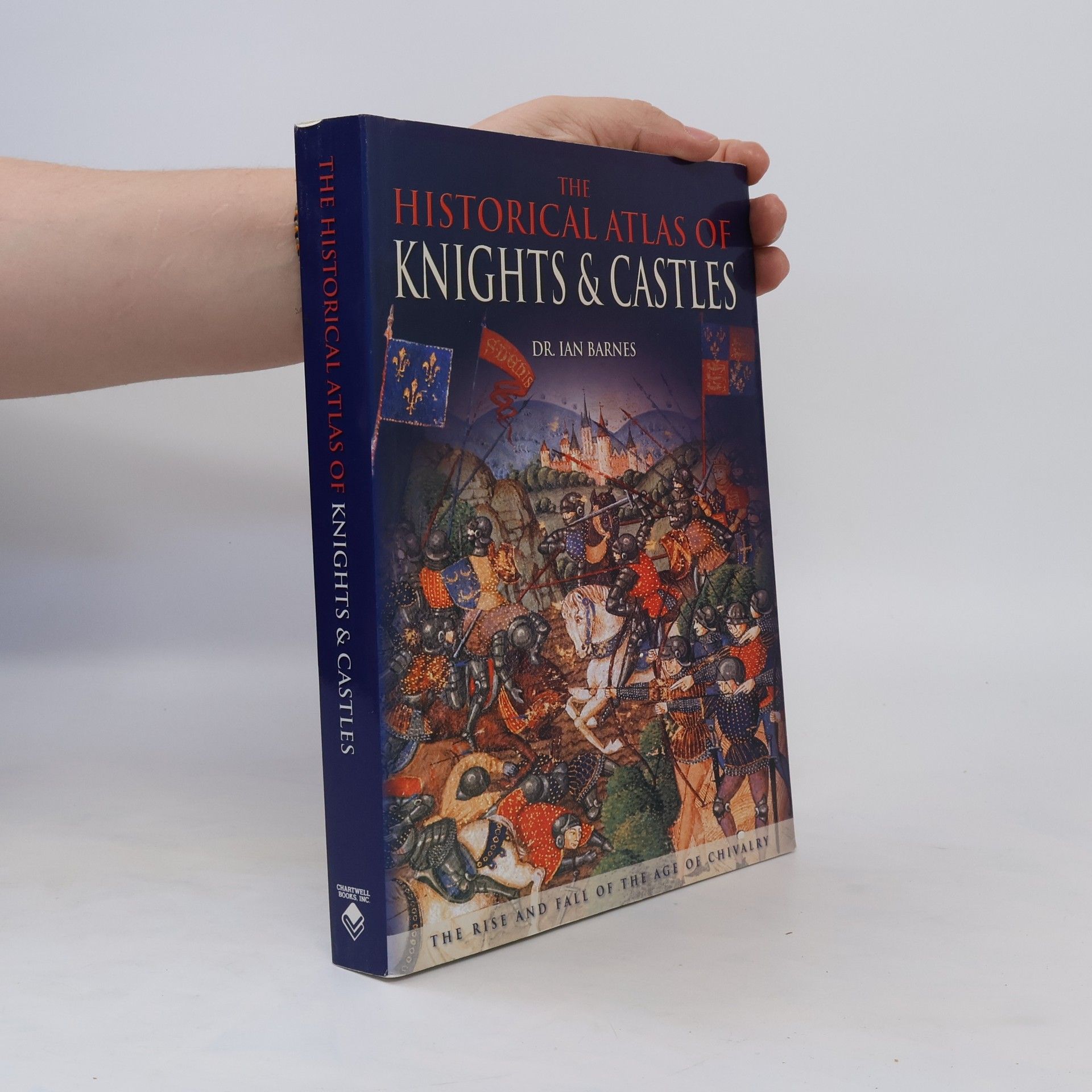 Ian Barnes The Historical Atlas of Knights & Castles