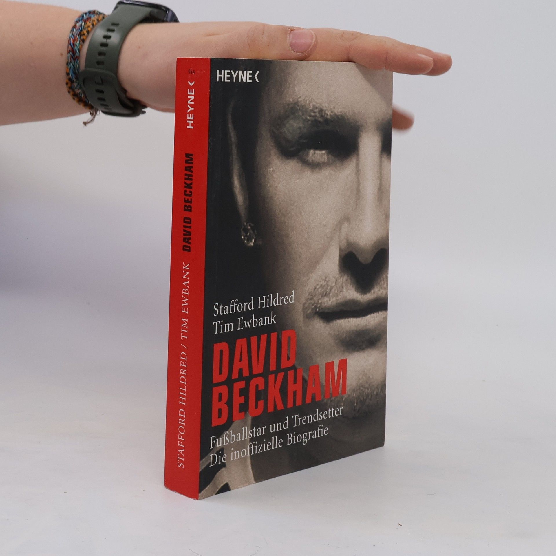 Stafford Hildred David Beckham ; Fußballstar und Trendsetter ; die inoffizielle Biografie