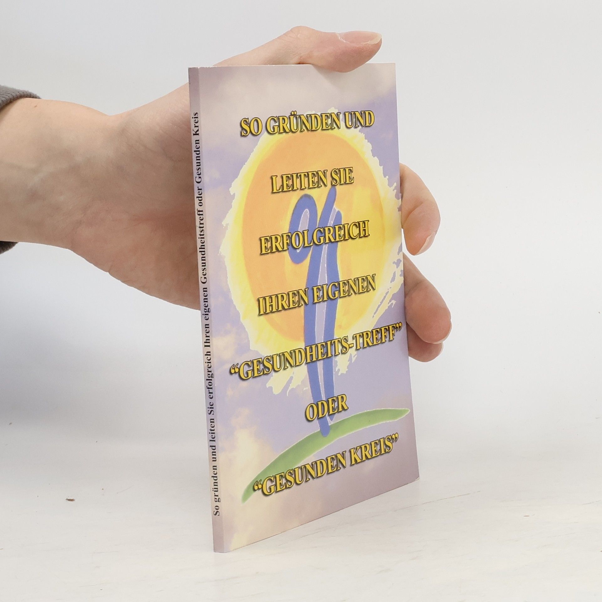 Kurt Tepperwein So gründen und leiten Sie Ihren erfolgreichen "Gesundheits-Treff" oder "gesunden Kreis"