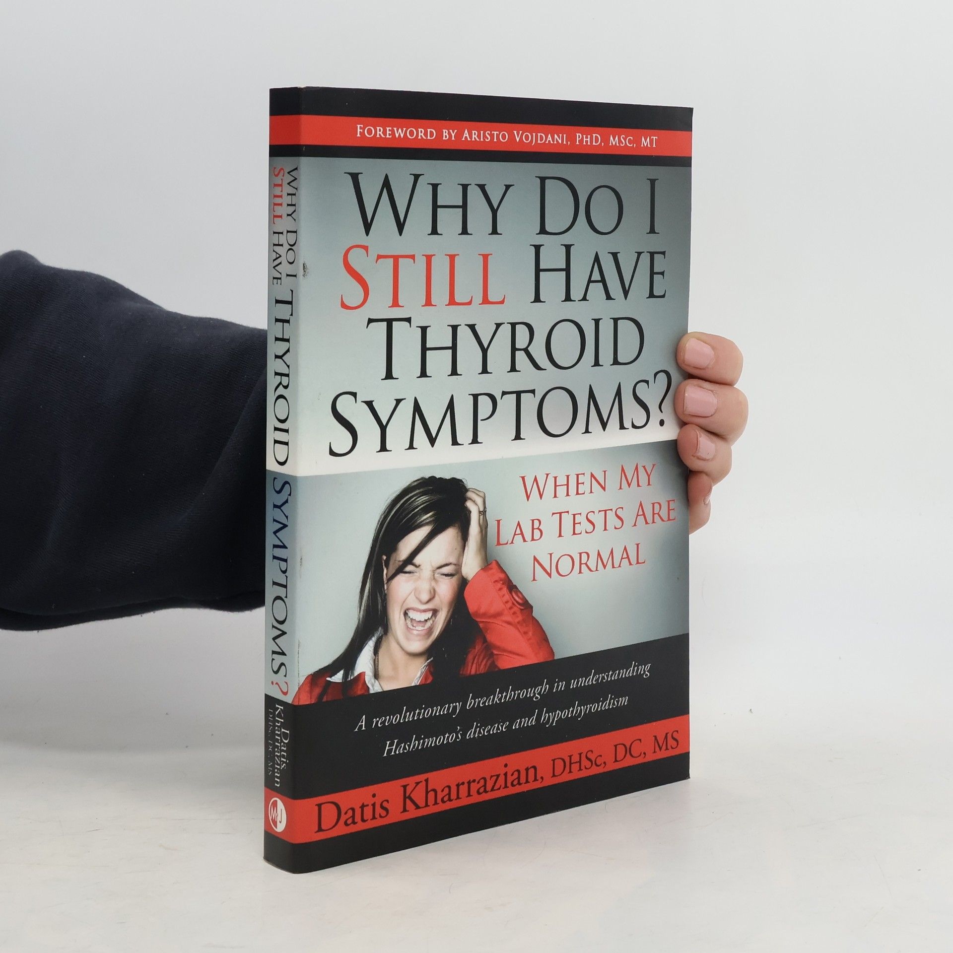 Datis Kharrazian Why Do I Still Have Thyroid Symptoms? When My Lab Tests Are Normal